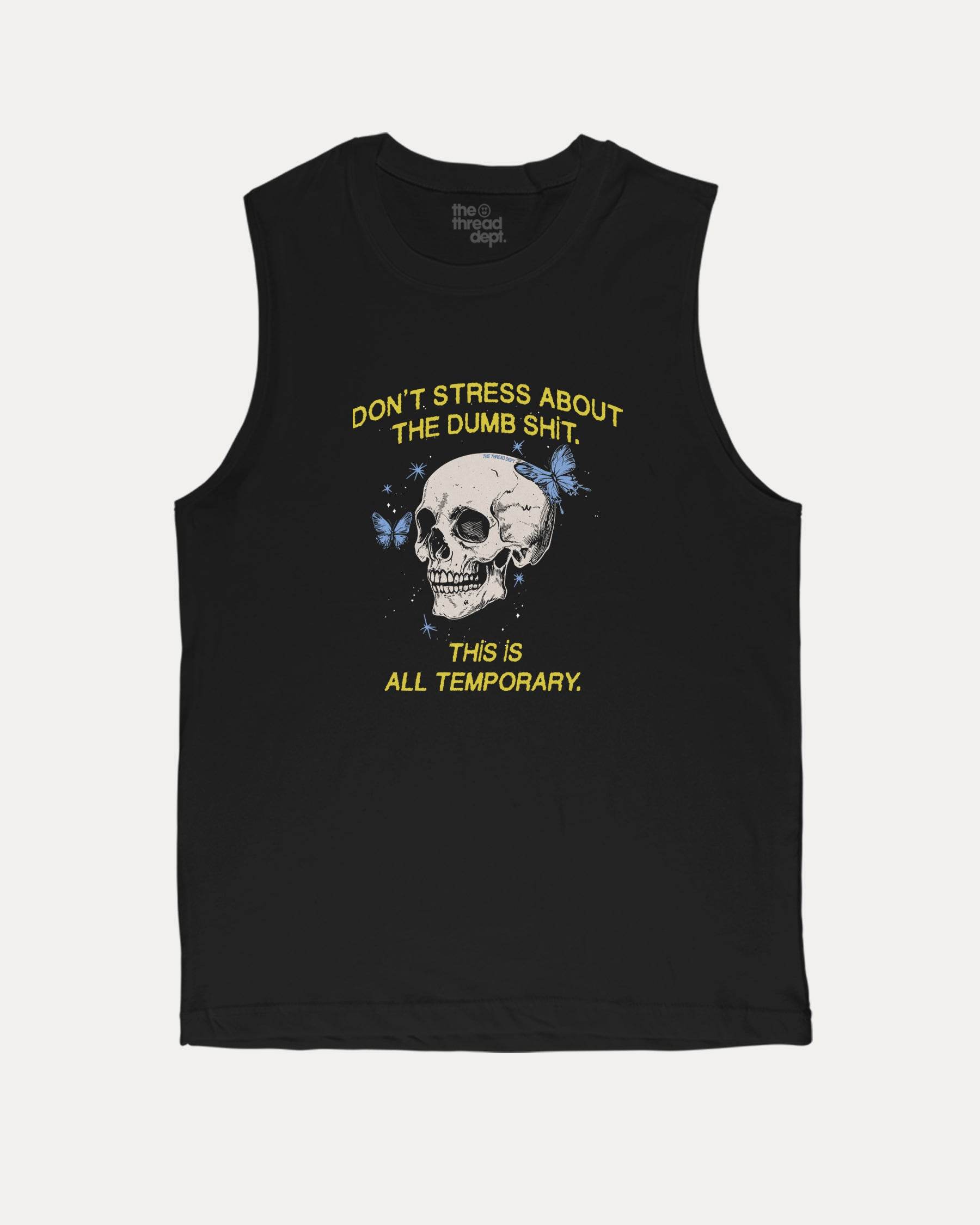 Don't Stress About The Dumb Shit - Graphic Muscle Tee - TheThreadDept