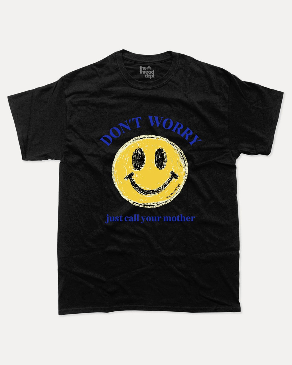 Don't Worry Just Call Your Mother - Graphic Tee - TheThreadDept
