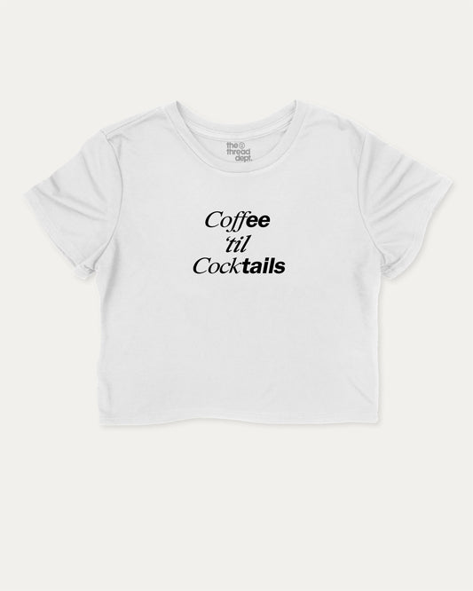 Coffee Til Cocktails graphic crop tee with funny and trendy slogan print, Perfect Gift to Coffee Lover, Caffeine Graphic T shirt, perfect for women’s casual looks or layering. White crop t-shirt.