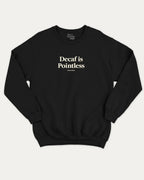 Decaf is Pointless graphic pullover with retro coffee slogan print, funny and vintage graphic for everyday wear. Perfect funny gifts for friends. Black pullover.