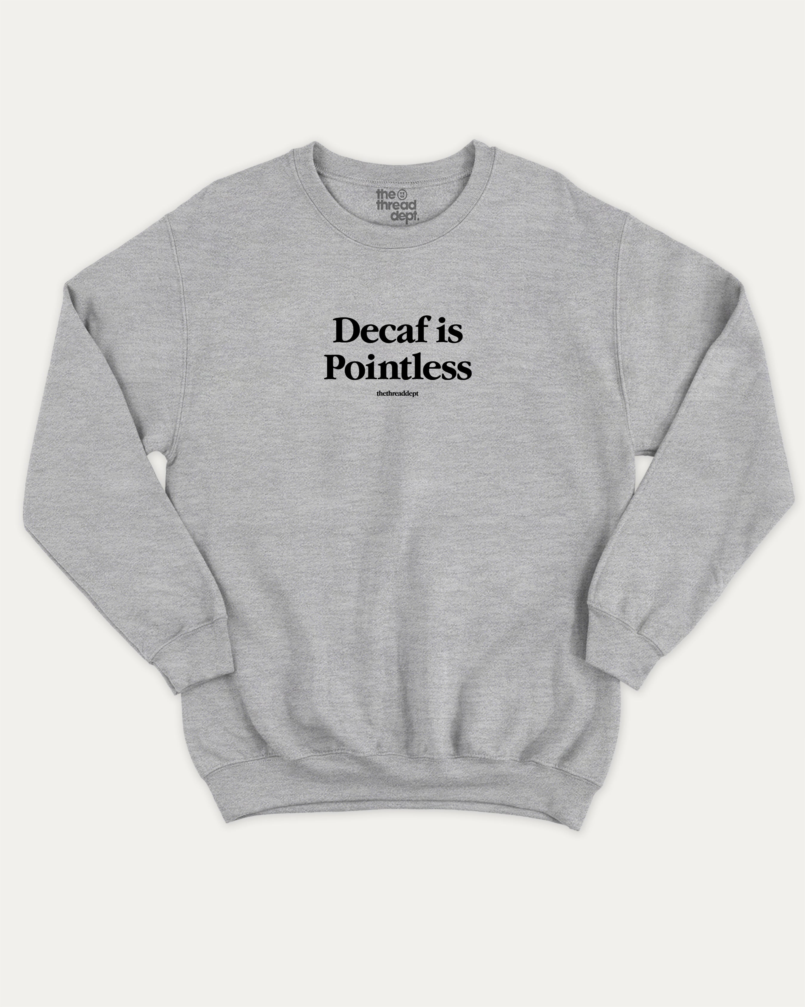 Decaf is Pointless graphic pullover with retro coffee slogan print, funny and vintage graphic for everyday wear. Perfect funny gifts for friends. Heather Grey pullover.