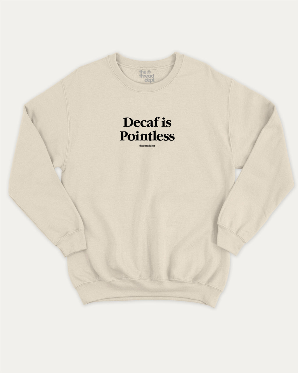 Decaf is Pointless graphic pullover with retro coffee slogan print, funny and vintage graphic for everyday wear. Perfect funny gifts for friends. Natural pullover.