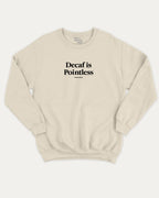 Decaf is Pointless graphic pullover with retro coffee slogan print, funny and vintage graphic for everyday wear. Perfect funny gifts for friends. Natural pullover.