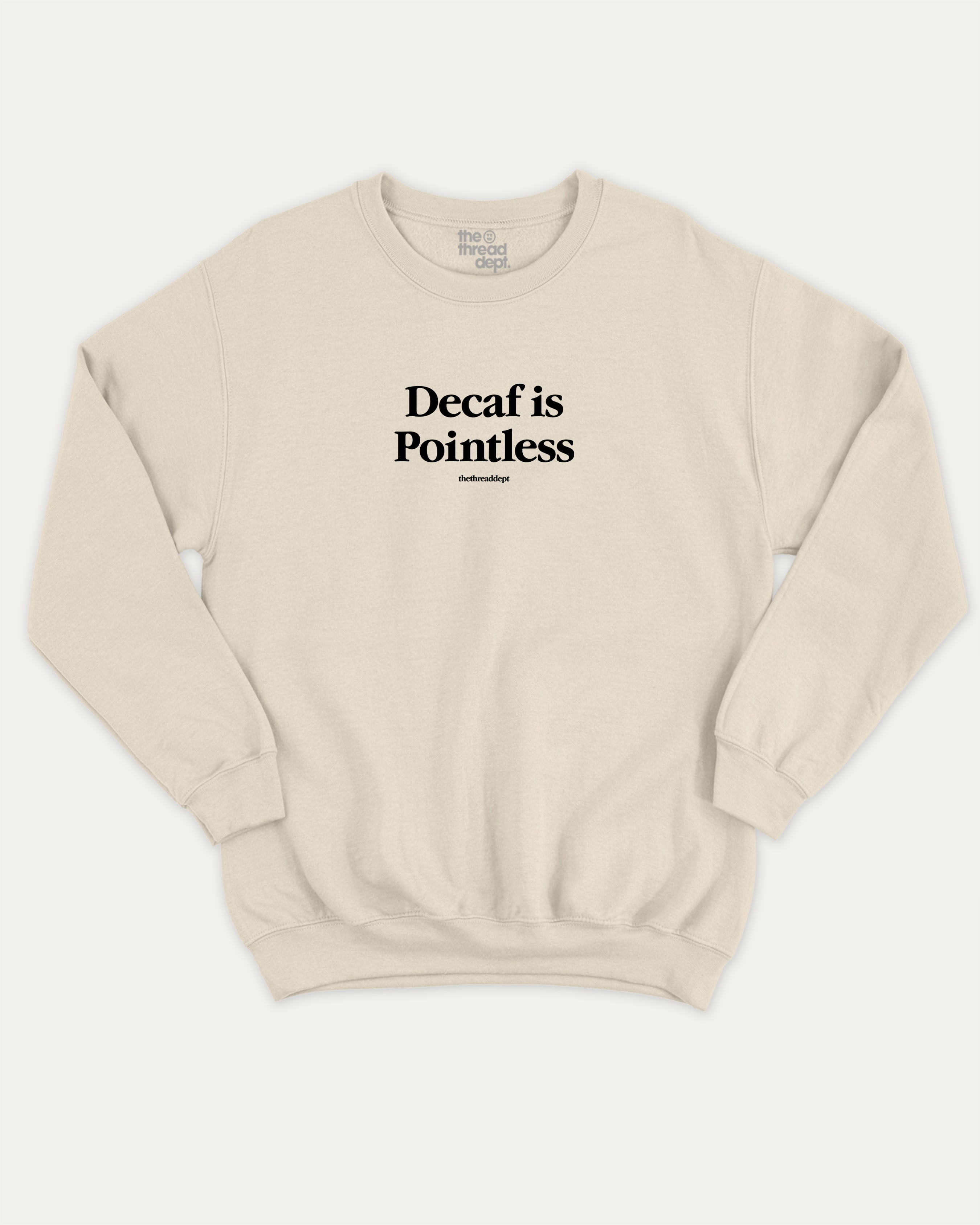 Decaf is Pointless graphic pullover with retro coffee slogan print, funny and vintage graphic for everyday wear. Perfect funny gifts for friends. Natural pullover.