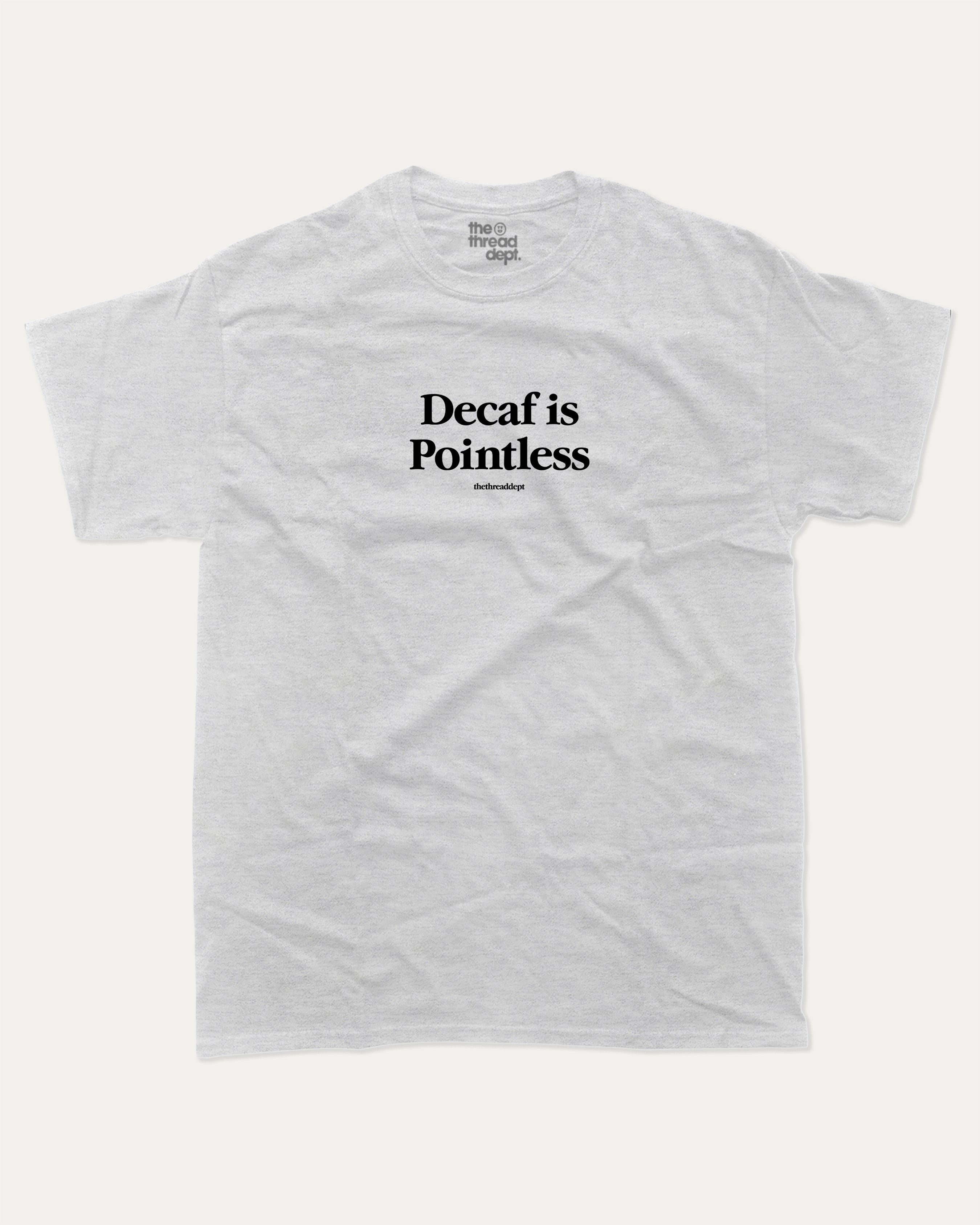 Decaf is Pointless graphic t-shirt with retro slogan print, funny and trendy graphic. Perfect funny gifts for friends. Ash Grey shirt.