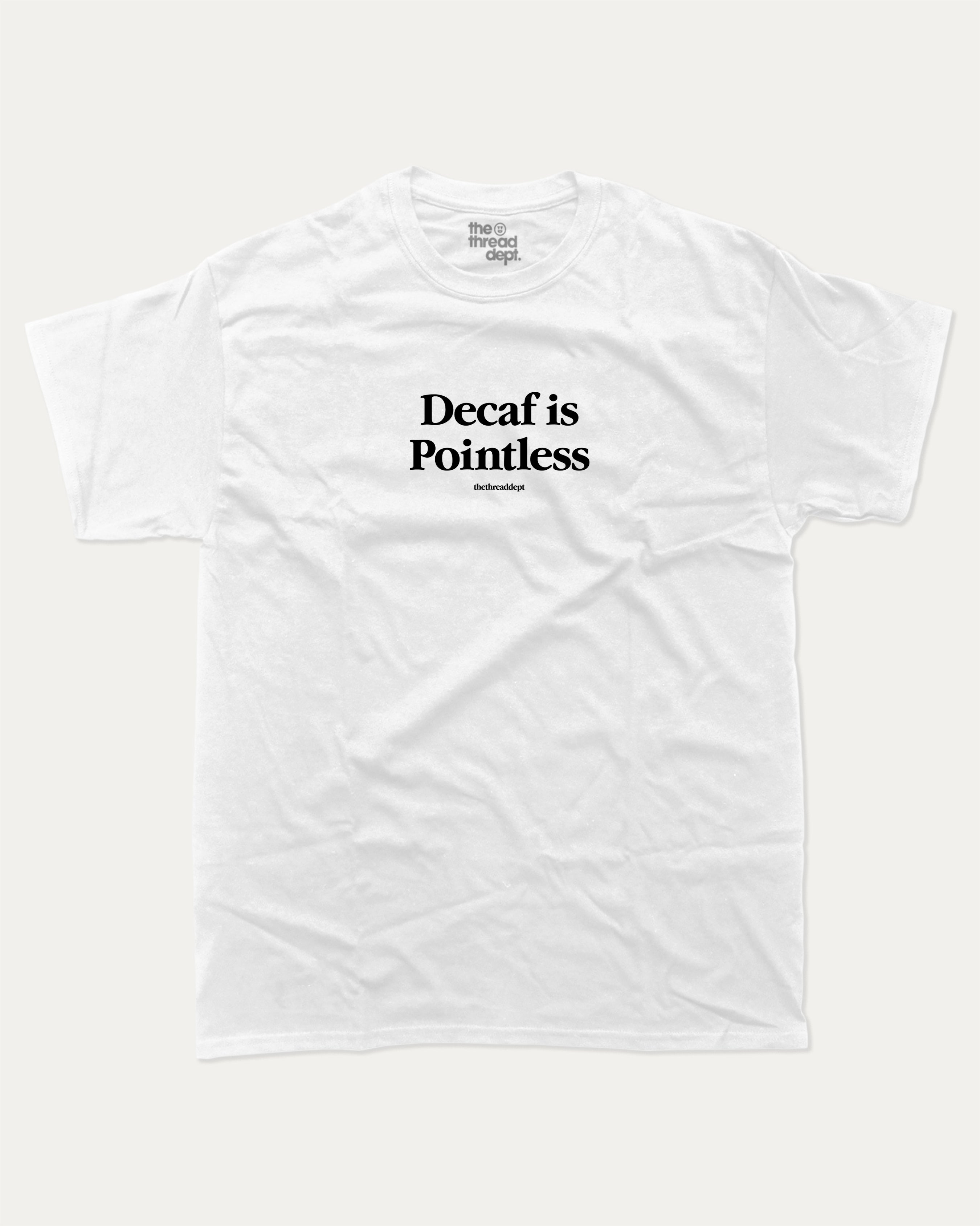 Decaf is Pointless graphic t-shirt with retro slogan print, funny and trendy graphic. Perfect funny gifts for friends. White shirt.