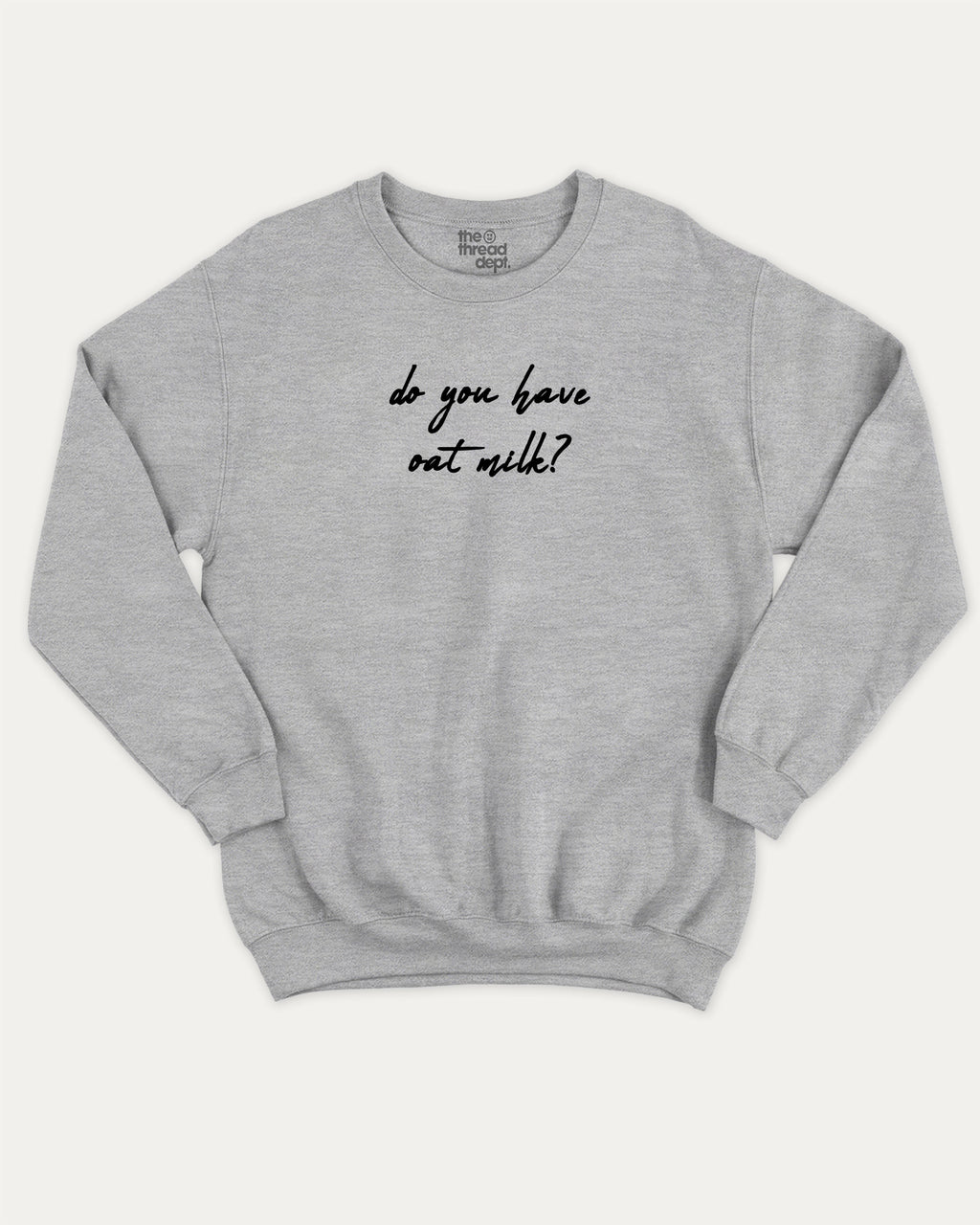 Do you have oat milk graphic sweatshirt with bold and humorous print, Perfect Gift for Oat Milk Lovers, Lactose Graphic T shirt, Coffee Graphic T shirt, Drinks Graphic T shirt, warm and cozy graphic for everyday wear. Perfect for adults and gift-giving. Heather Grey pullover.