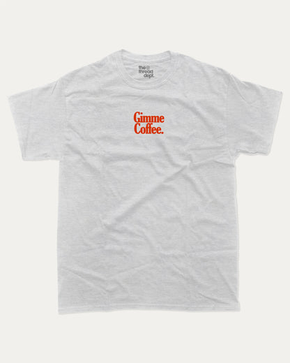 Gimme Coffee graphic tee with bold and humorous print, funny and trendy graphic. Coffee Lover Graphic T shirt, Caffeine Lover Graphic T shirt,  Perfect for adults and gift-giving. Ash Grey shirt.