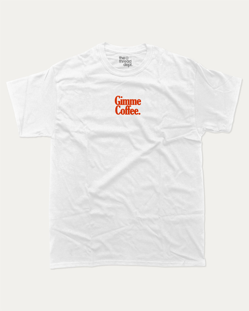 Gimme Coffee graphic tee with bold and humorous print, funny and trendy graphic. Coffee Lover Graphic T shirt, Caffeine Lover Graphic T shirt,  Perfect for adults and gift-giving. White shirt.