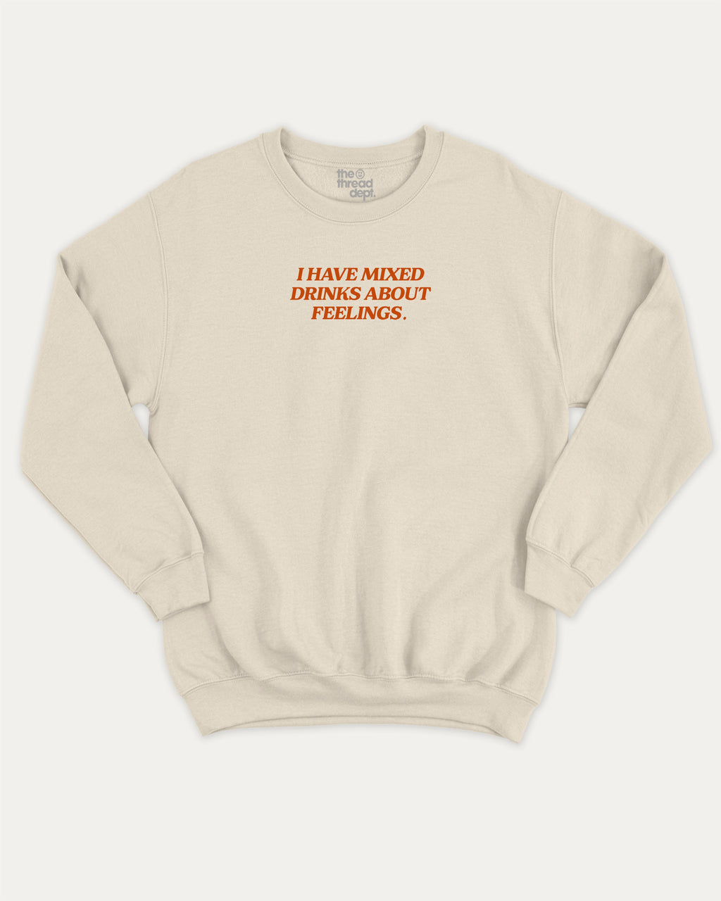 I have mixed drinks about feelings graphic sweatshirt with bold and humorous print, warm and cozy graphic for everyday wear. Perfect for adults and gift-giving. Natural pullover.