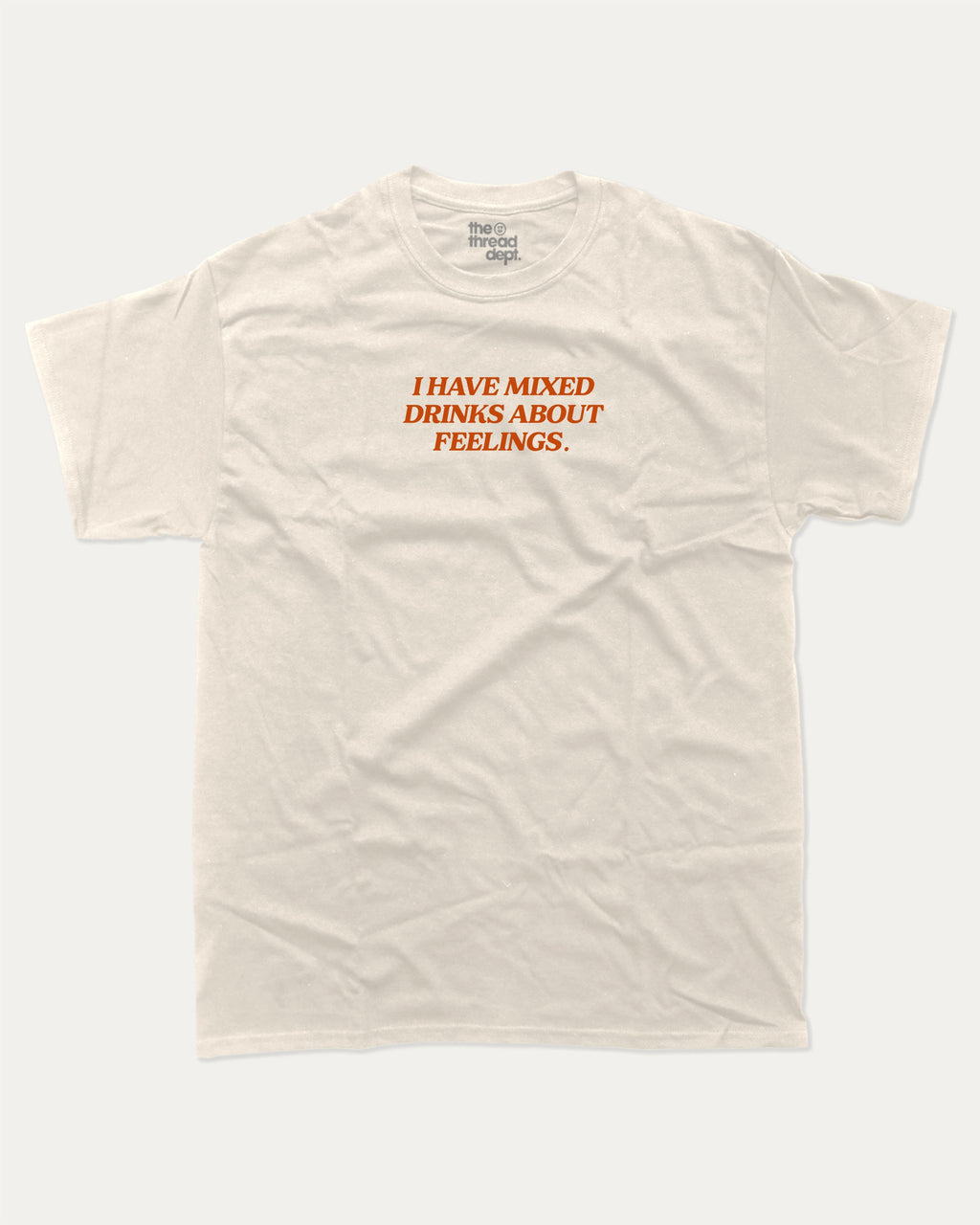 I have mixed drinks about feelings graphic tee with bold and humorous print, funny and trendy graphic. Perfect Gift for Alchhol lovers, drinks lovers tee, liquors graphic t shirt,  Perfect for adults and gift-giving. Cream shirt.