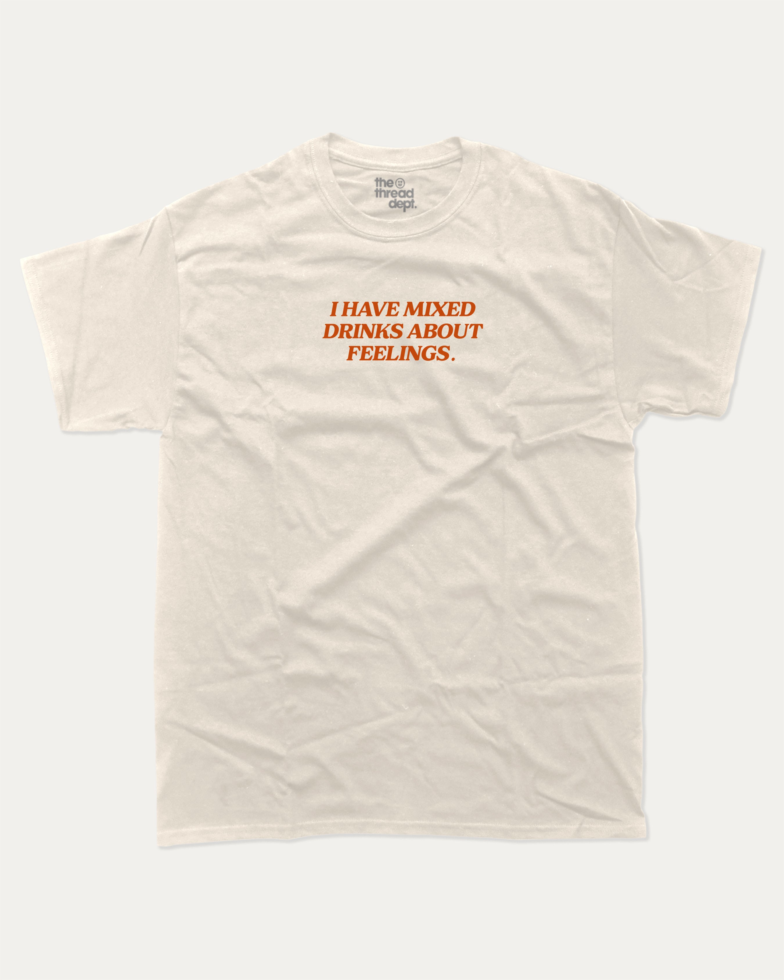 I have mixed drinks about feelings graphic tee with bold and humorous print, funny and trendy graphic. Perfect Gift for Alchhol lovers, drinks lovers tee, liquors graphic t shirt,  Perfect for adults and gift-giving. Cream shirt.