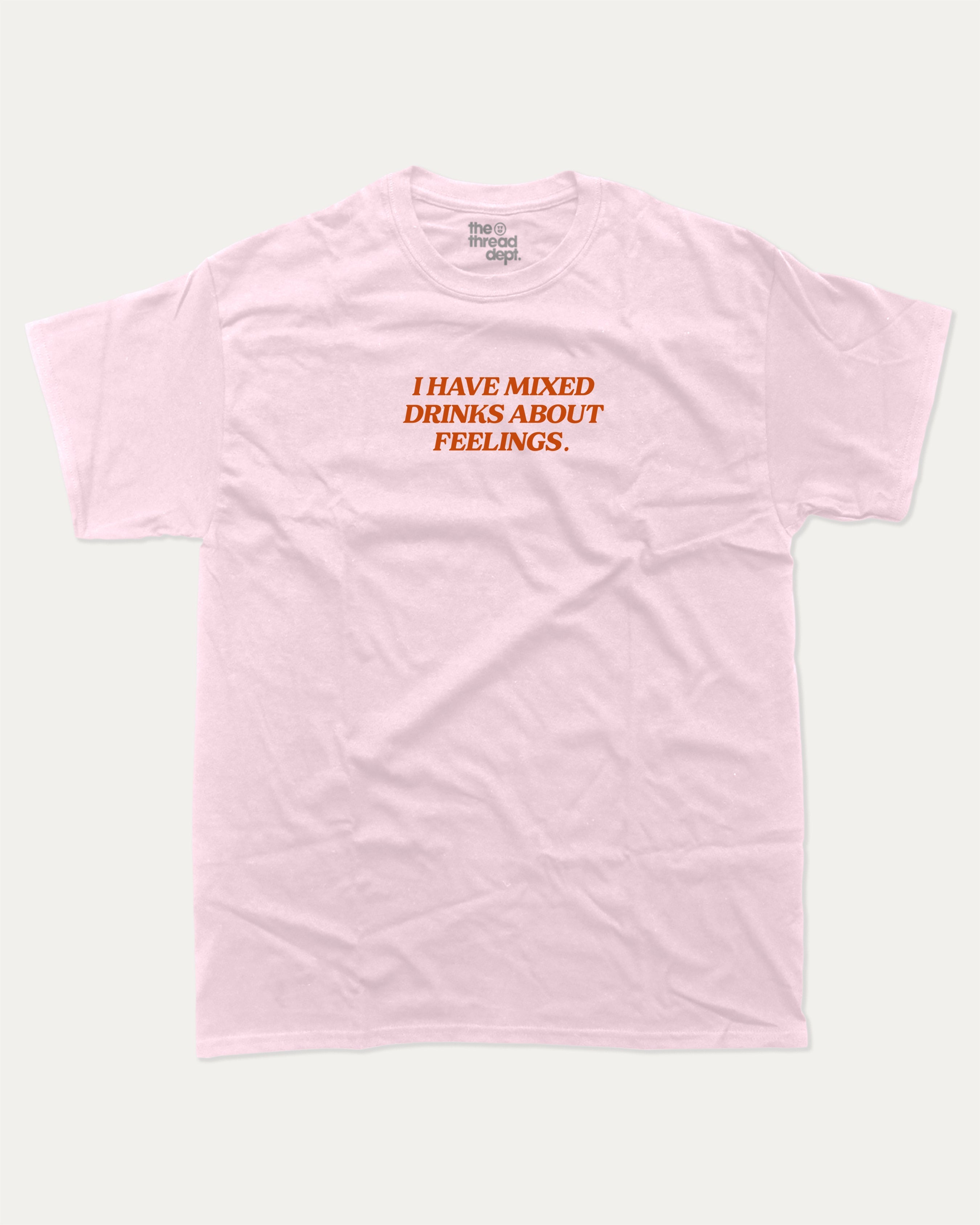 I have mixed drinks about feelings graphic tee with bold and humorous print, funny and trendy graphic. Perfect Gift for Alchhol lovers, drinks lovers tee, liquors graphic t shirt,  Perfect for adults and gift-giving. Pink shirt.