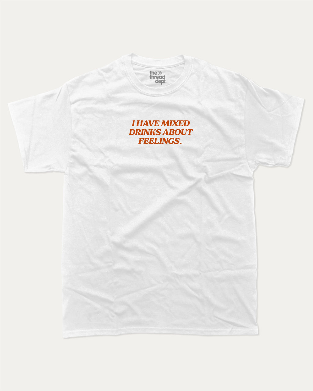 I have mixed drinks about feelings graphic tee with bold and humorous print, funny and trendy graphic. Perfect Gift for Alchhol lovers, drinks lovers tee, liquors graphic t shirt,  Perfect for adults and gift-giving. White shirt.