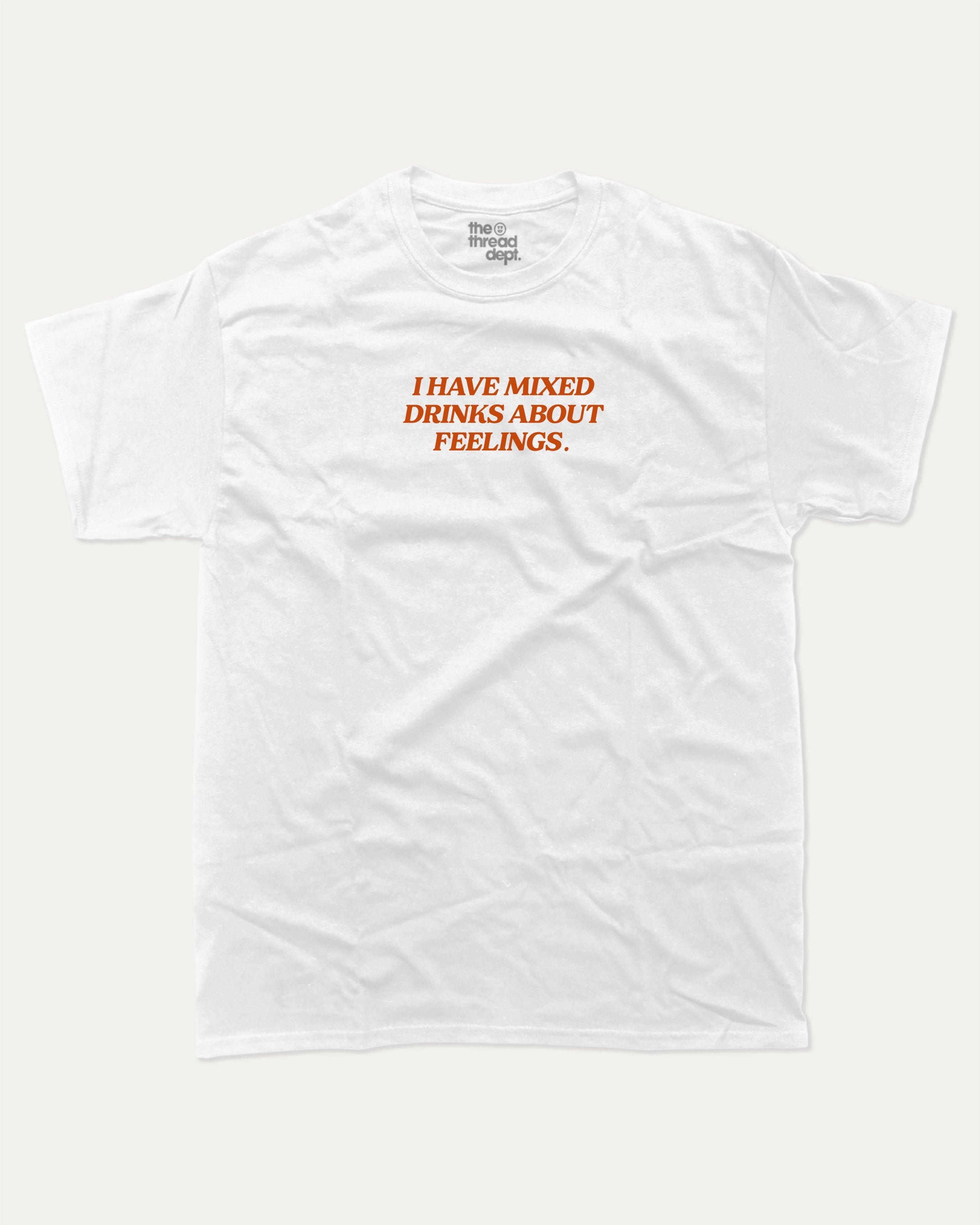 I have mixed drinks about feelings graphic tee with bold and humorous print, funny and trendy graphic. Perfect Gift for Alchhol lovers, drinks lovers tee, liquors graphic t shirt,  Perfect for adults and gift-giving. White shirt.