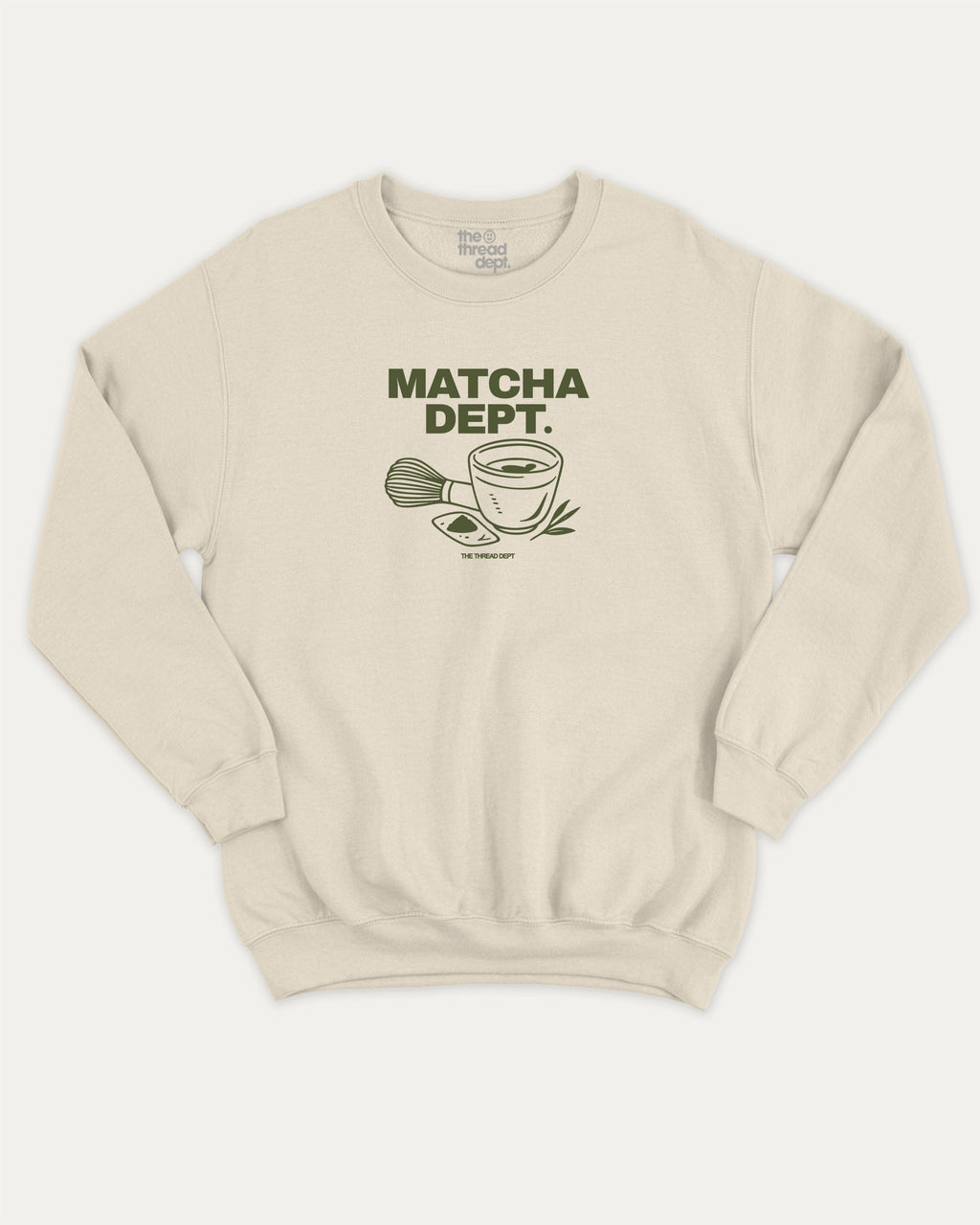 Matcha Dept graphic sweatshirt with bold and humorous print, warm and cozy graphic for everyday wear. Perfect for adults and gift-giving. Natural pullover.