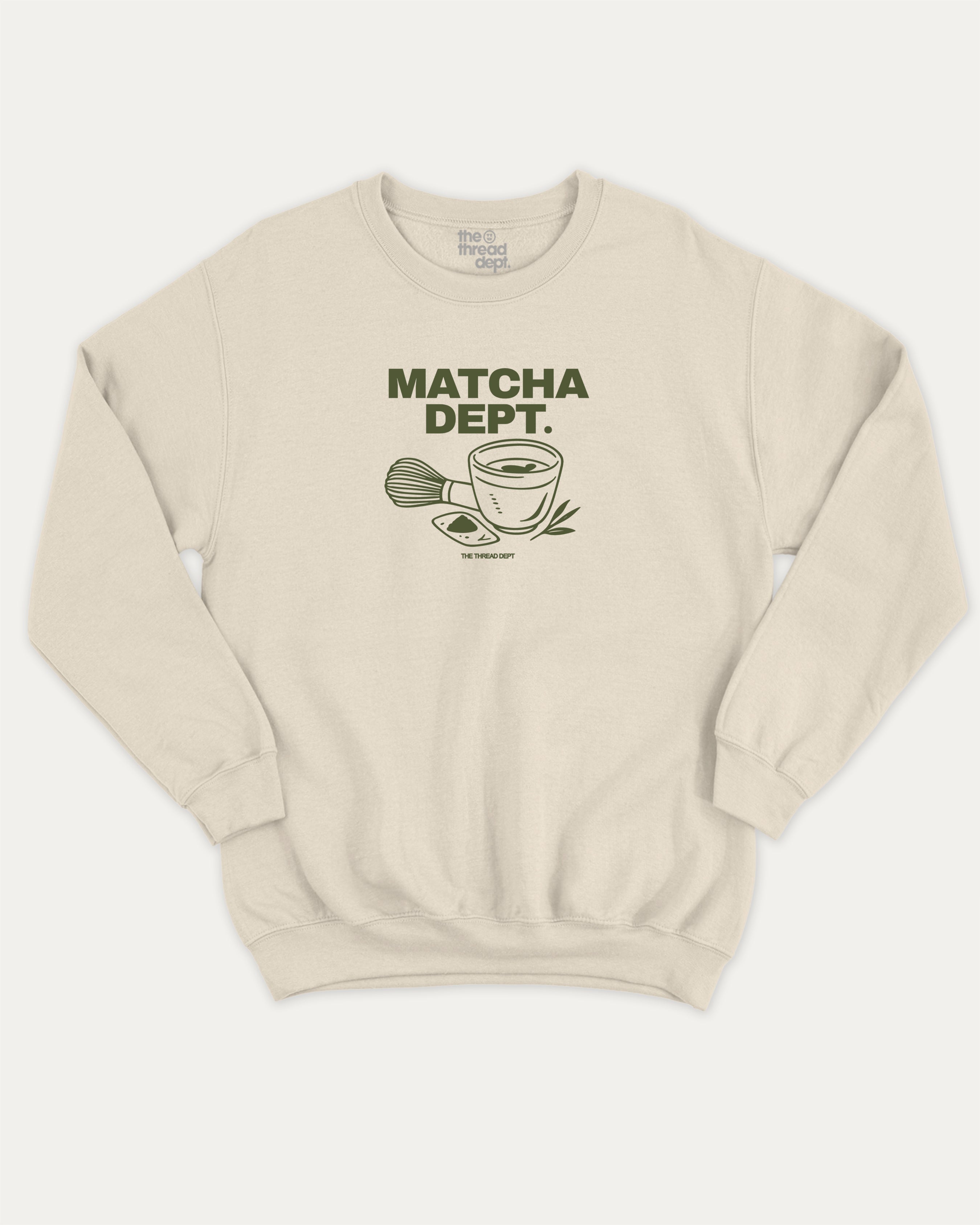 Matcha Dept graphic sweatshirt with bold and humorous print, warm and cozy graphic for everyday wear. Perfect for adults and gift-giving. Natural pullover.