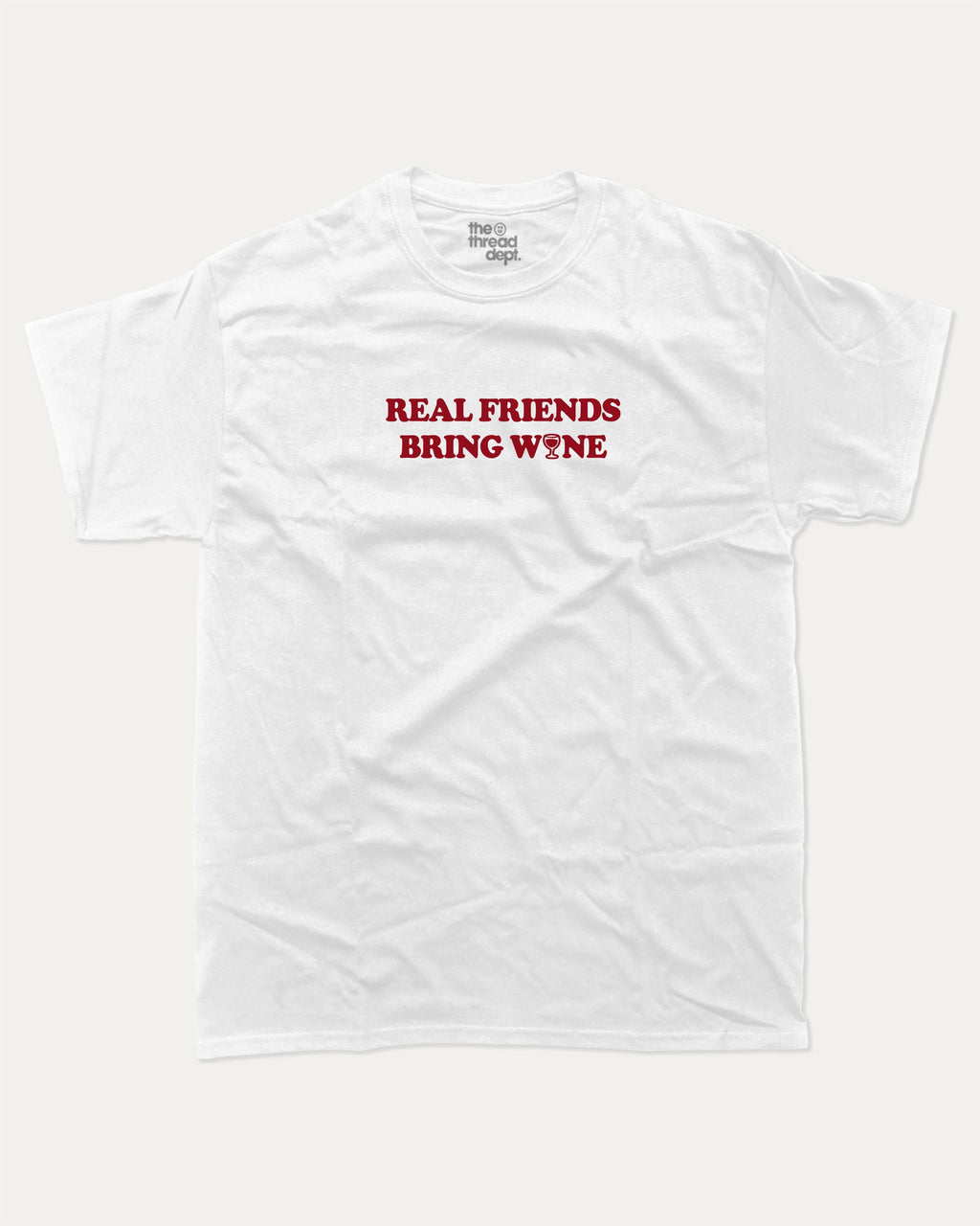 Real Friends Bring wine graphic tee with bold and humorous print, Perfect T shirt for Wine Lover, Wine Graphic T shirt, funny and trendy graphic. Perfect for adults and gift-giving. White shirt.