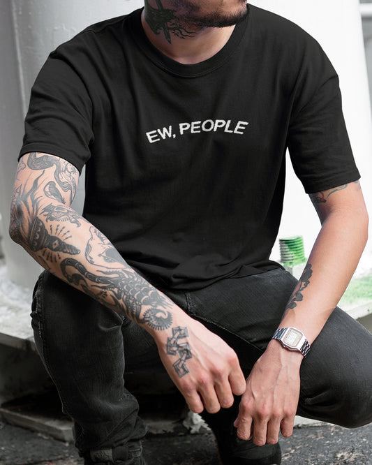 Ew People sarcasm graphic tee.