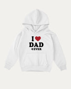 I Love Dad Forever kids graphic hoodie with cozy fit and cute design, perfect for school, play, and gifting. White kids sweater.