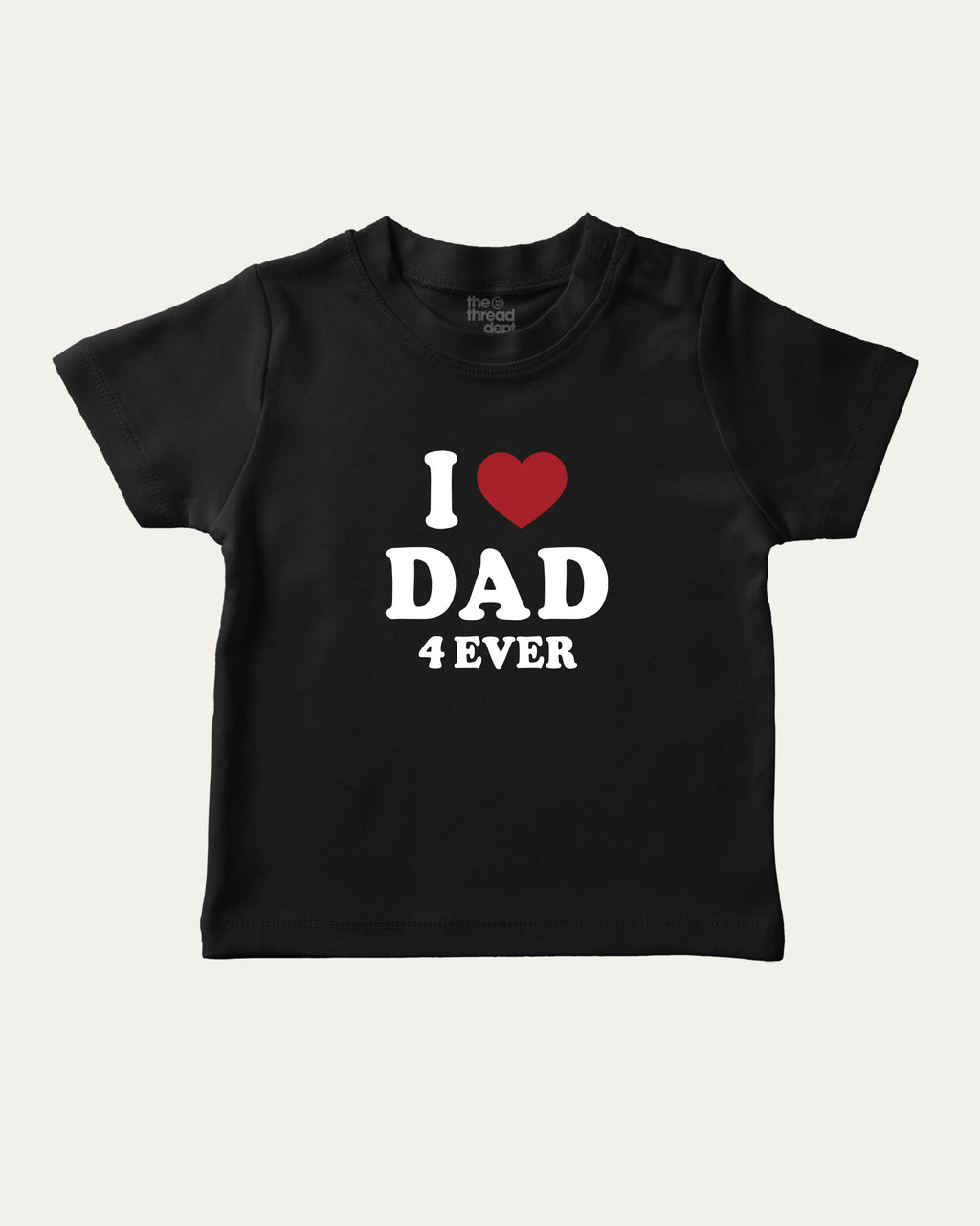 I Love Dad Forever graphic t-shirt with bold and cute print, funny and trendy graphic. Perfect funny gifts for friends. Black shirt.