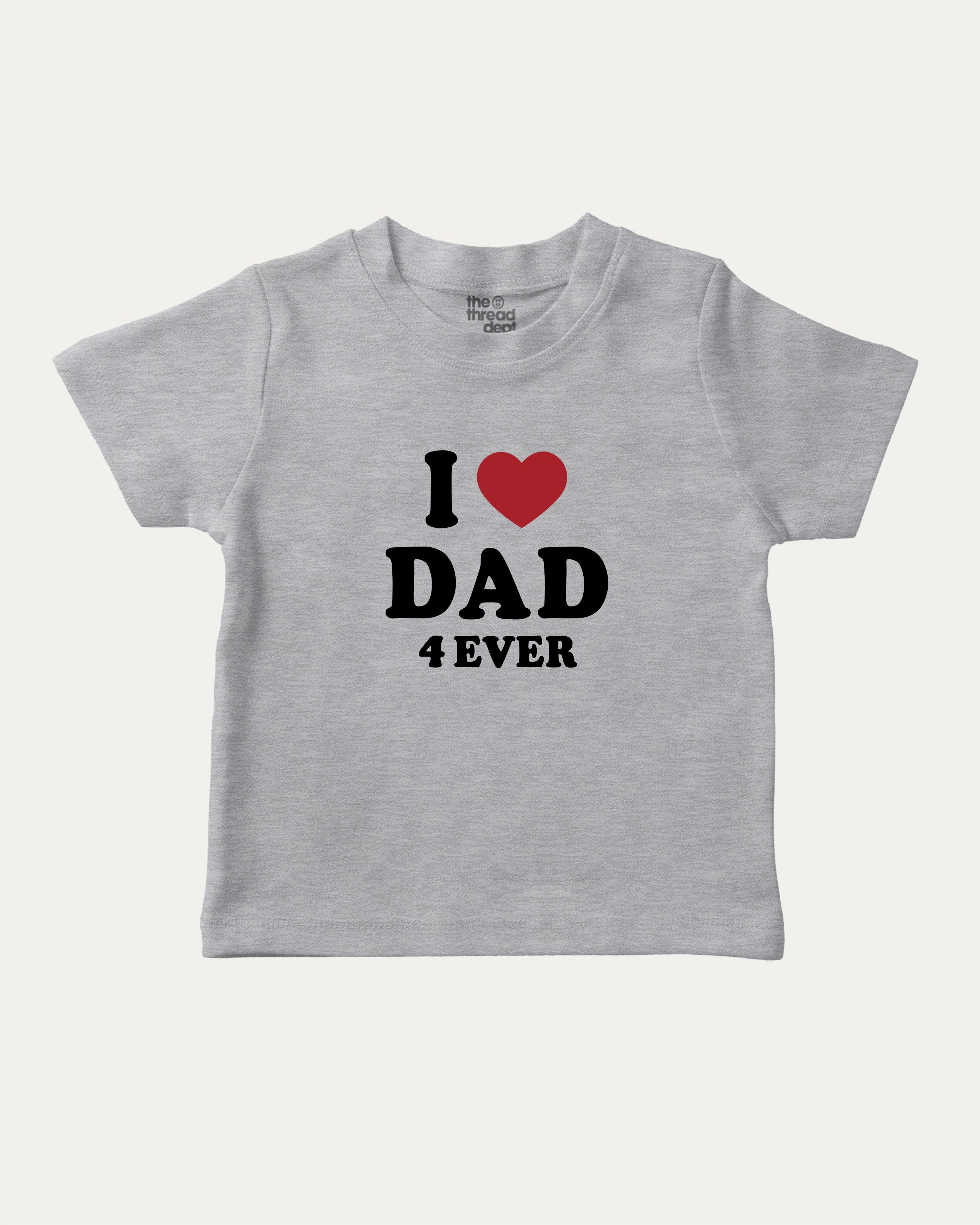 I Love Dad Forever graphic t-shirt with bold and cute print, funny and trendy graphic. Perfect funny gifts for friends. Heather Grey shirt.