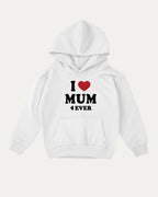 I Love Mum Forever kids graphic hoodie with cozy fit and cute design, perfect for school, play, and gifting. White kids sweater.