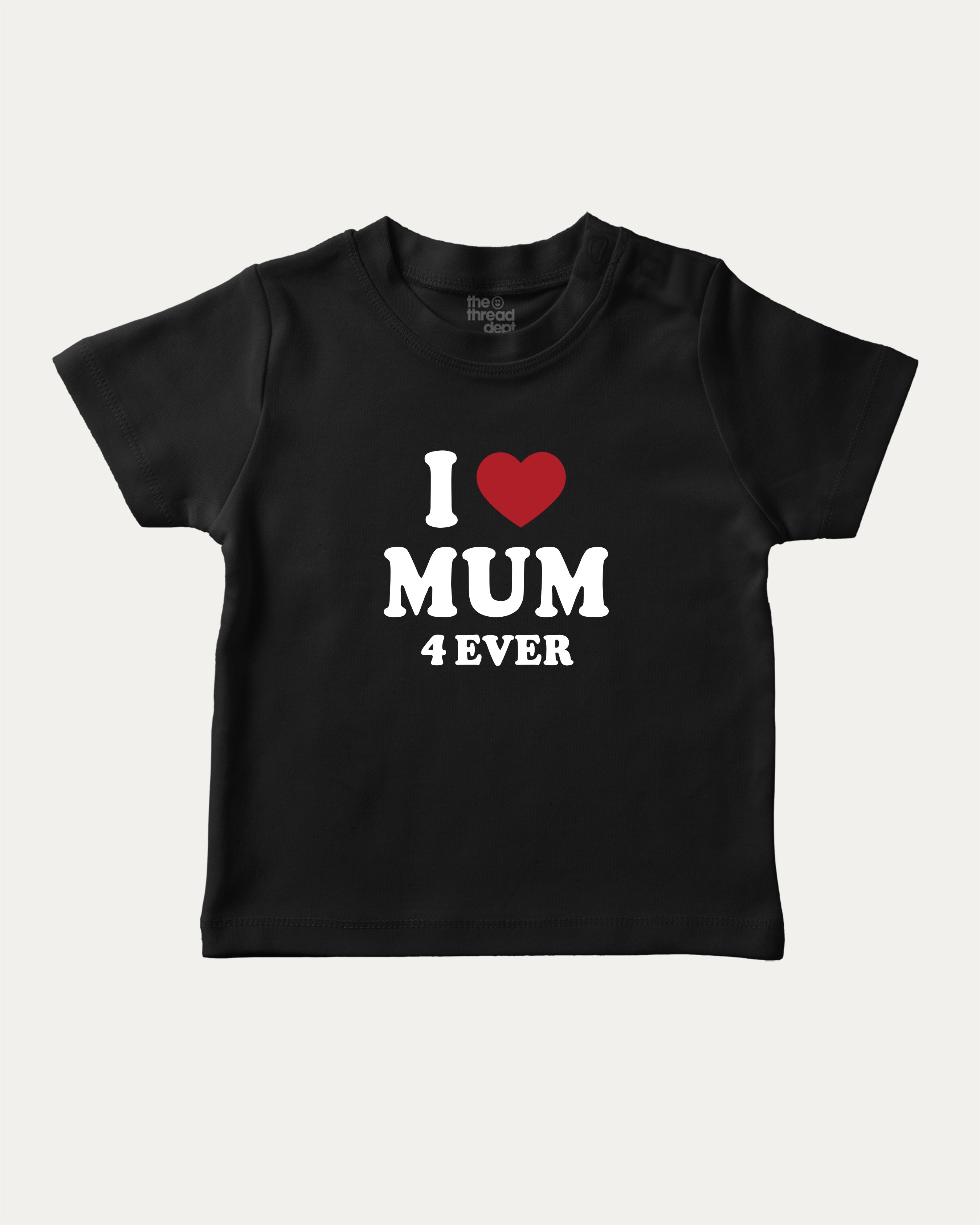 I Love Mum Forever graphic t-shirt with bold and humorous print, funny and trendy graphic. Perfect funny gifts for friends. Black shirt.