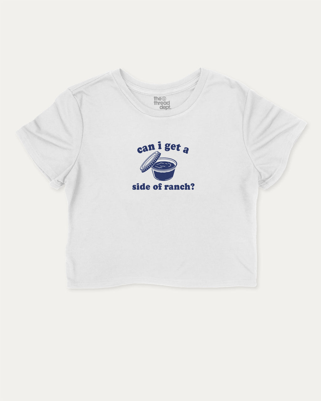 Can I Get A Side Of Ranch graphic crop tee with funny sauce print, perfect for women_ casual looks or layering. White crop t-shirt.