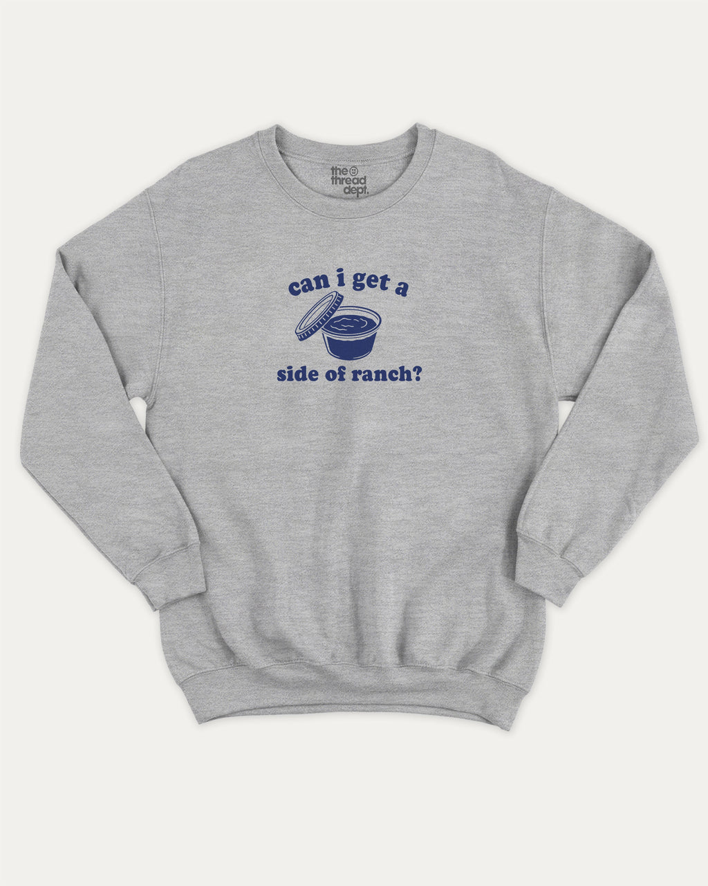 Can I Get A Side Of Ranch graphic sweatshirt with humorous sauce print, warm and cozy graphic for everyday wear. Perfect for adults and gift-giving. Heather Grey pullover.