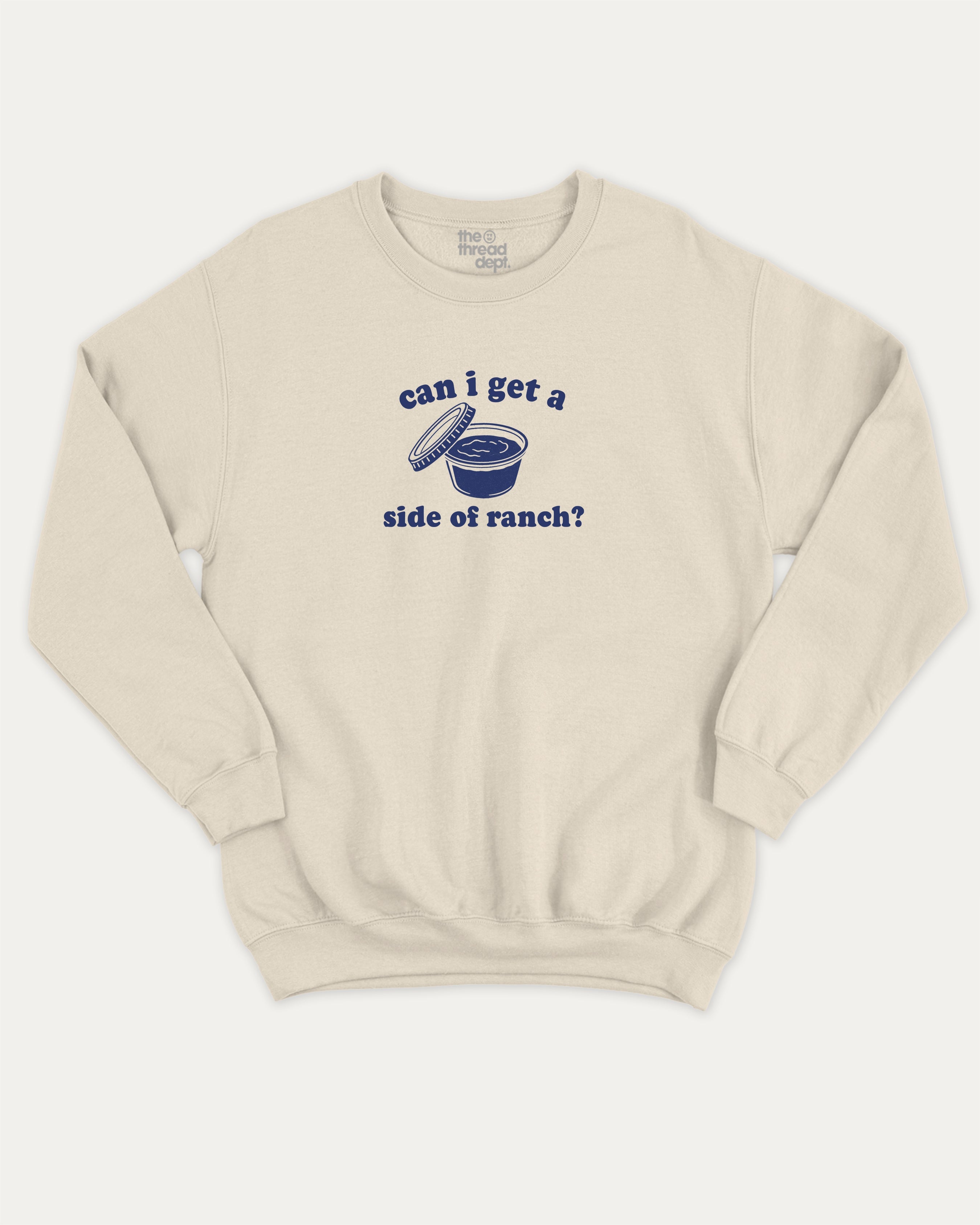 Can I Get A Side Of Ranch graphic sweatshirt with humorous sauce print, warm and cozy graphic for everyday wear. Perfect for adults and gift-giving. Natural pullover.
