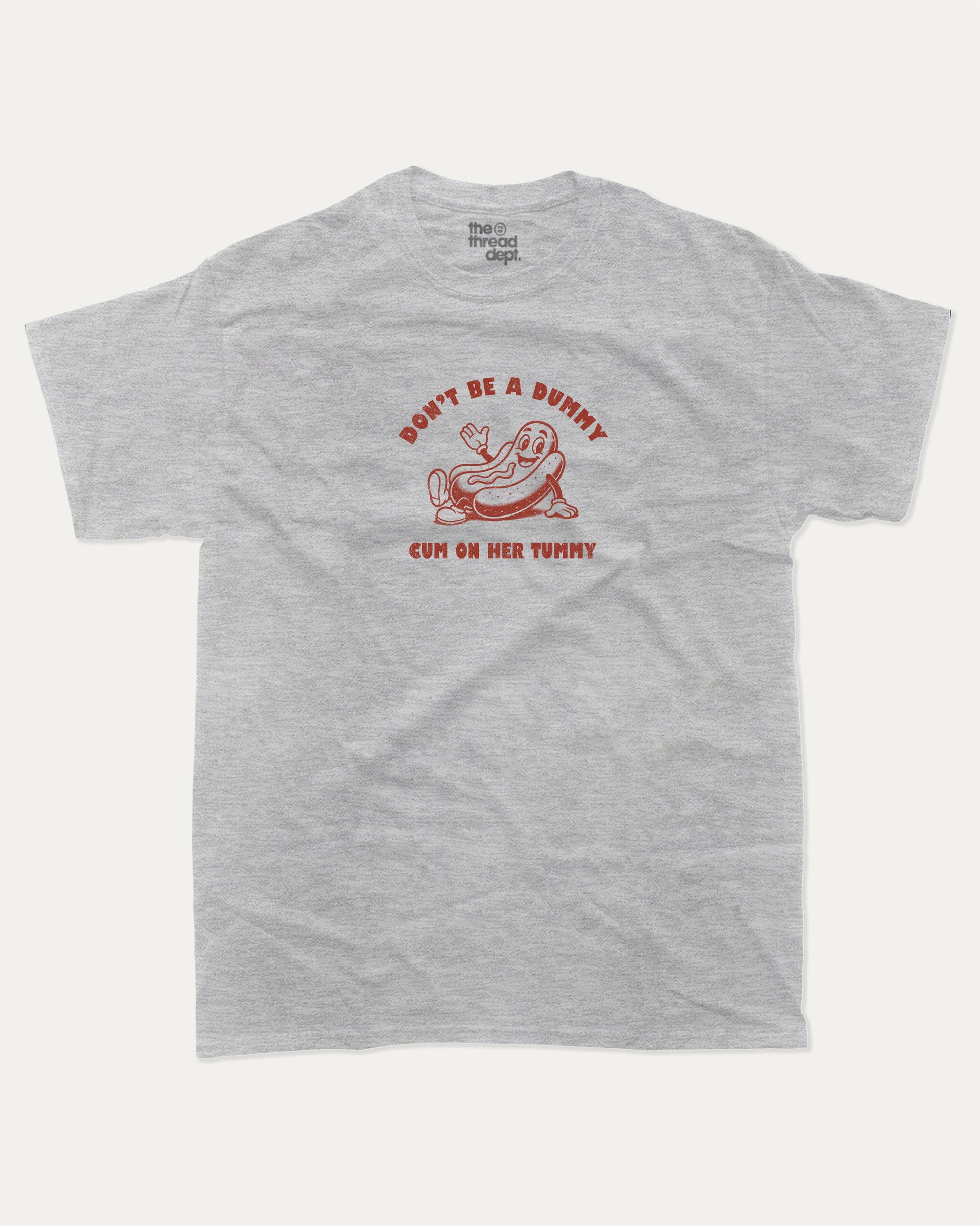 Don't be a Dummy graphic t-shirt, Hot dog Graphic T shirt, Pun Graphic T shirt, Kinky Joke Graphic T shirt, Food Graphic T shirt, A must-have funny tee, trending meme shirt, unique gift idea. Heather Grey.