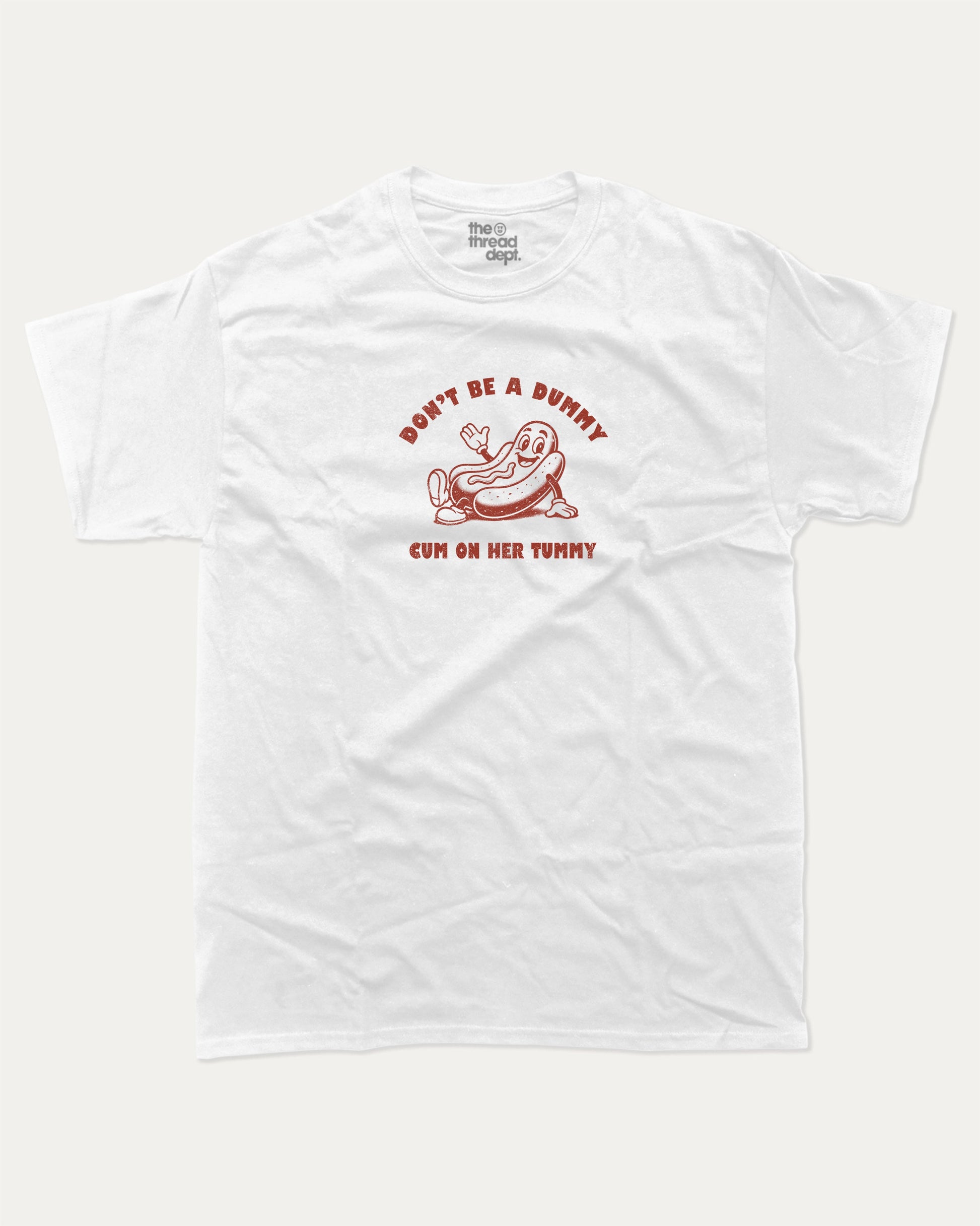 Don't be a Dummy graphic t-shirt, Hot dog Graphic T shirt, Pun Graphic T shirt, Kinky Joke Graphic T shirt, Food Graphic T shirt, A must-have funny tee, trending meme shirt, unique gift idea. White.
