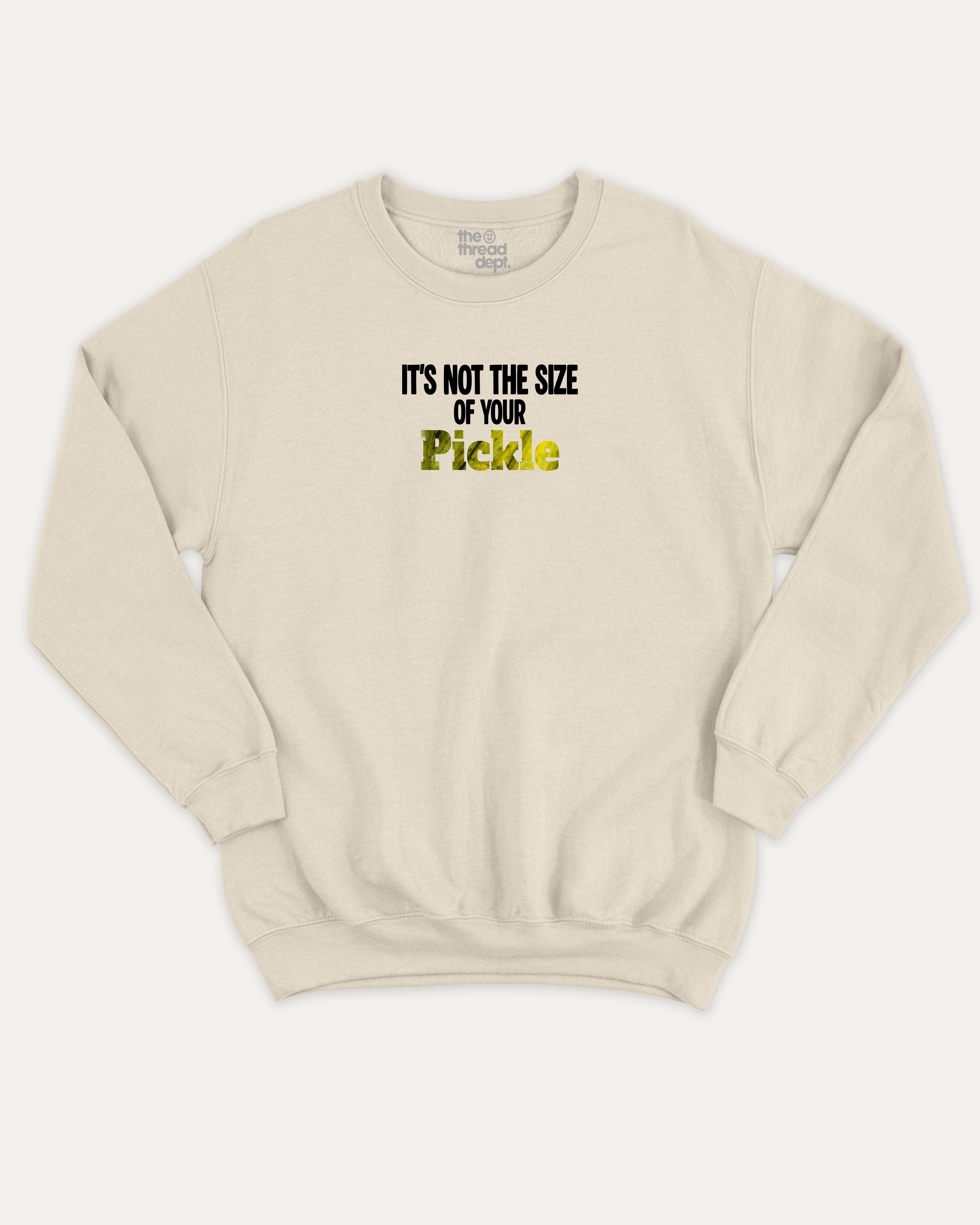 It's not the size of your pickle graphic sweatshirt with bold and humorous print, Pickle Lover Graphic T shirt, Perfect Gift for Pickle Lover,  warm and cozy graphic for everyday wear. Perfect for adults and gift-giving. Natural pullover.