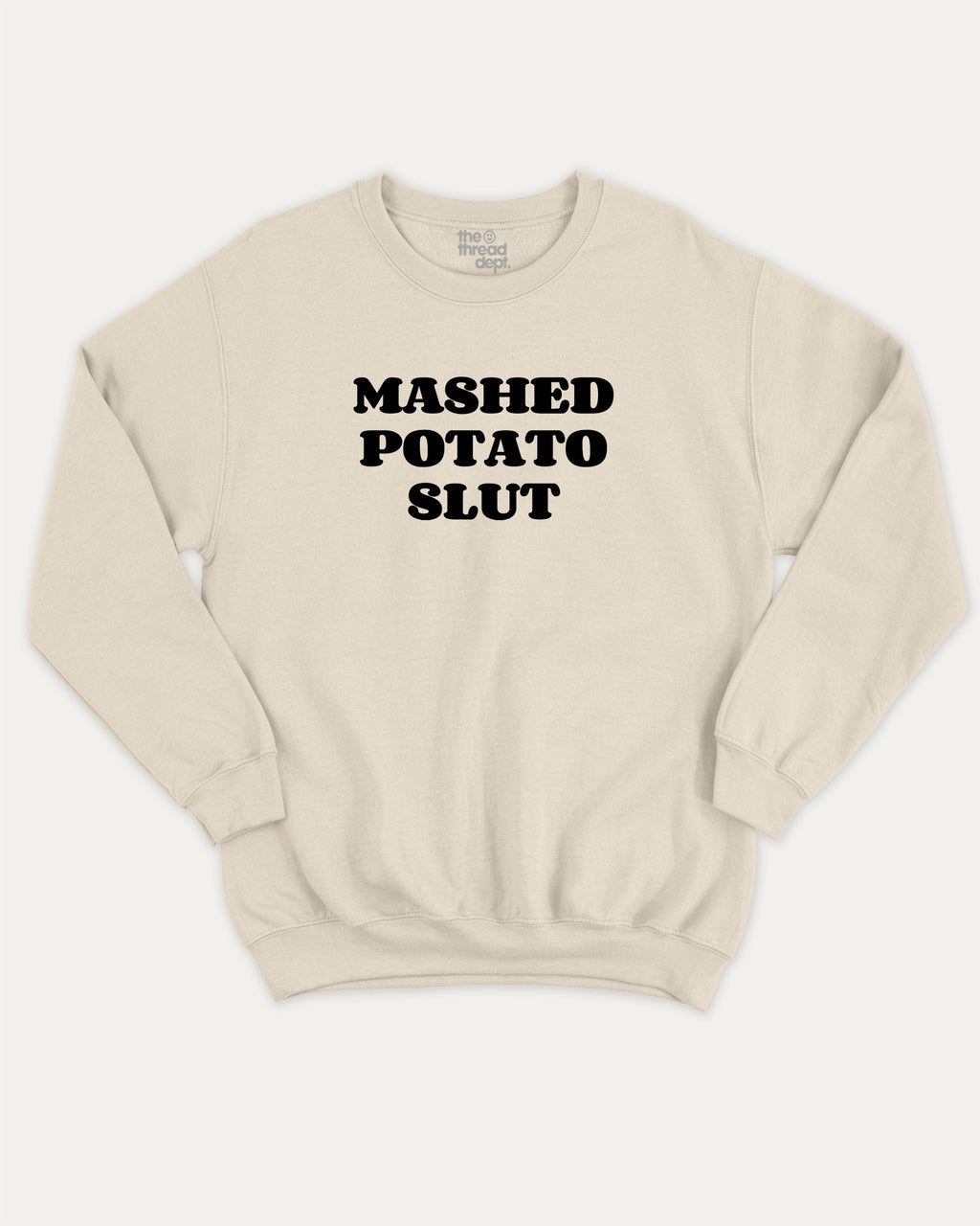 Mashed Potato Slut graphic sweatshirt with bold and humorous print, warm and cozy graphic for everyday wear. Perfect for adults and gift-giving. Natural pullover.