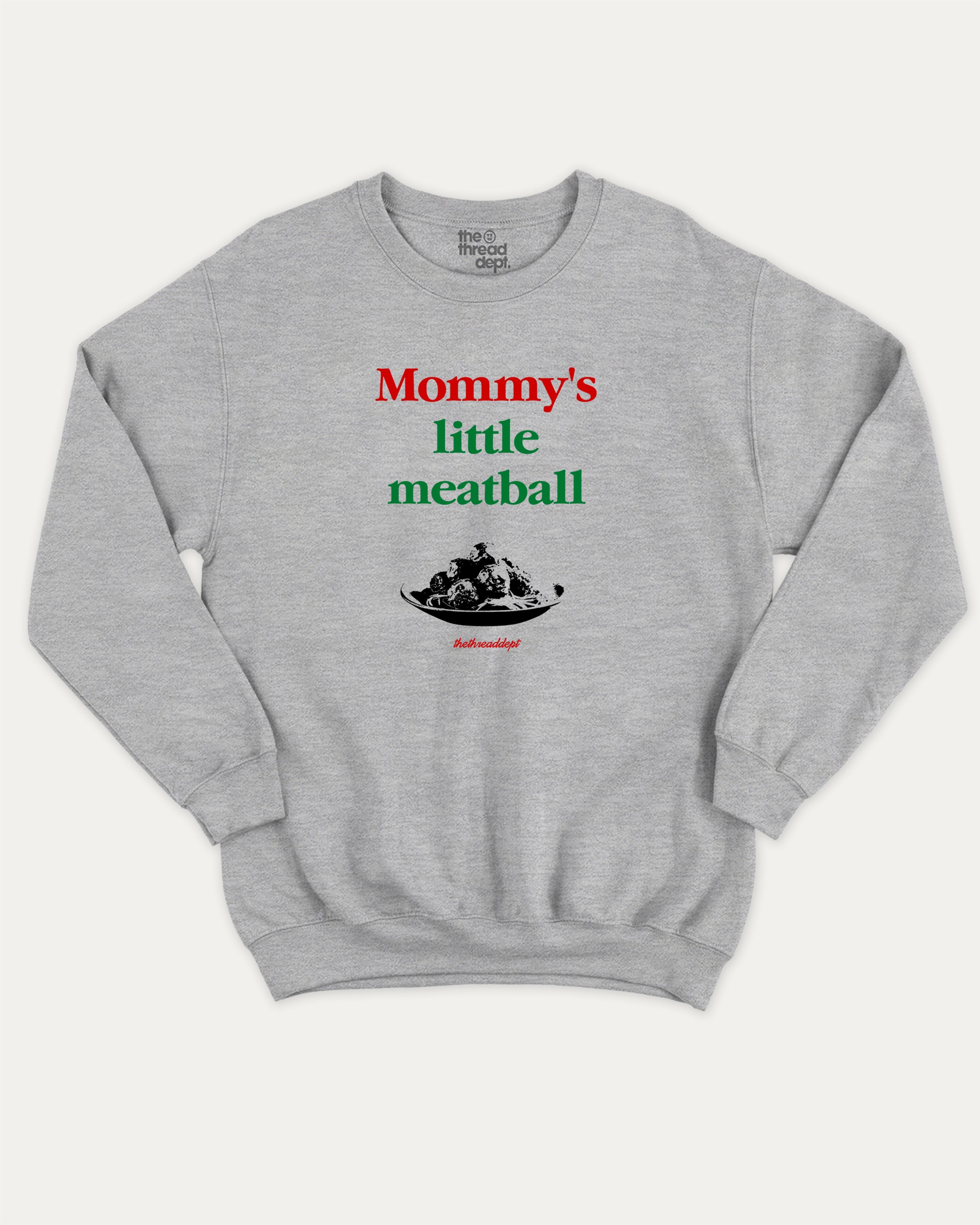 Mommy's Little Meatball graphic sweatshirt with bold and humorous print, warm and cozy graphic for everyday wear. Perfect for adults and gift-giving. Heather Grey pullover.