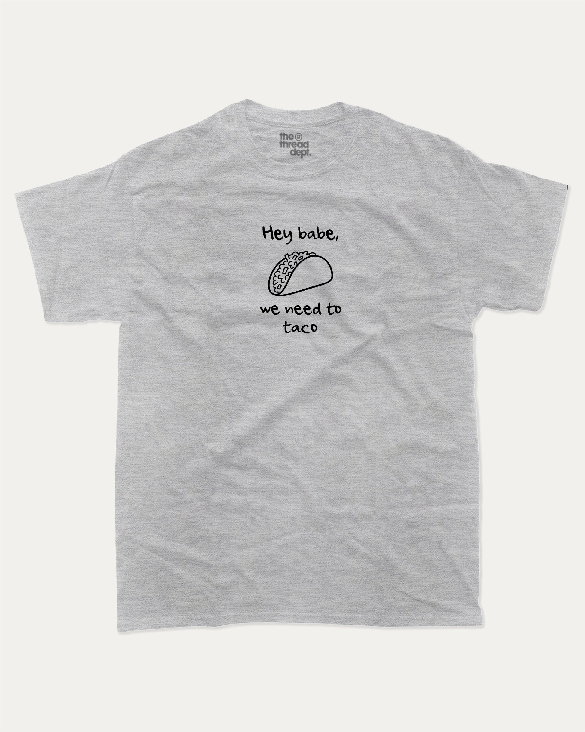 We need to taco graphic t-shirt, Funny Taco T shirt, Food Lover Graphic T shirt, Perfect Gift for Taco Lover, A must-have funny tee, trending meme shirt, unique gift idea. Heather Grey.