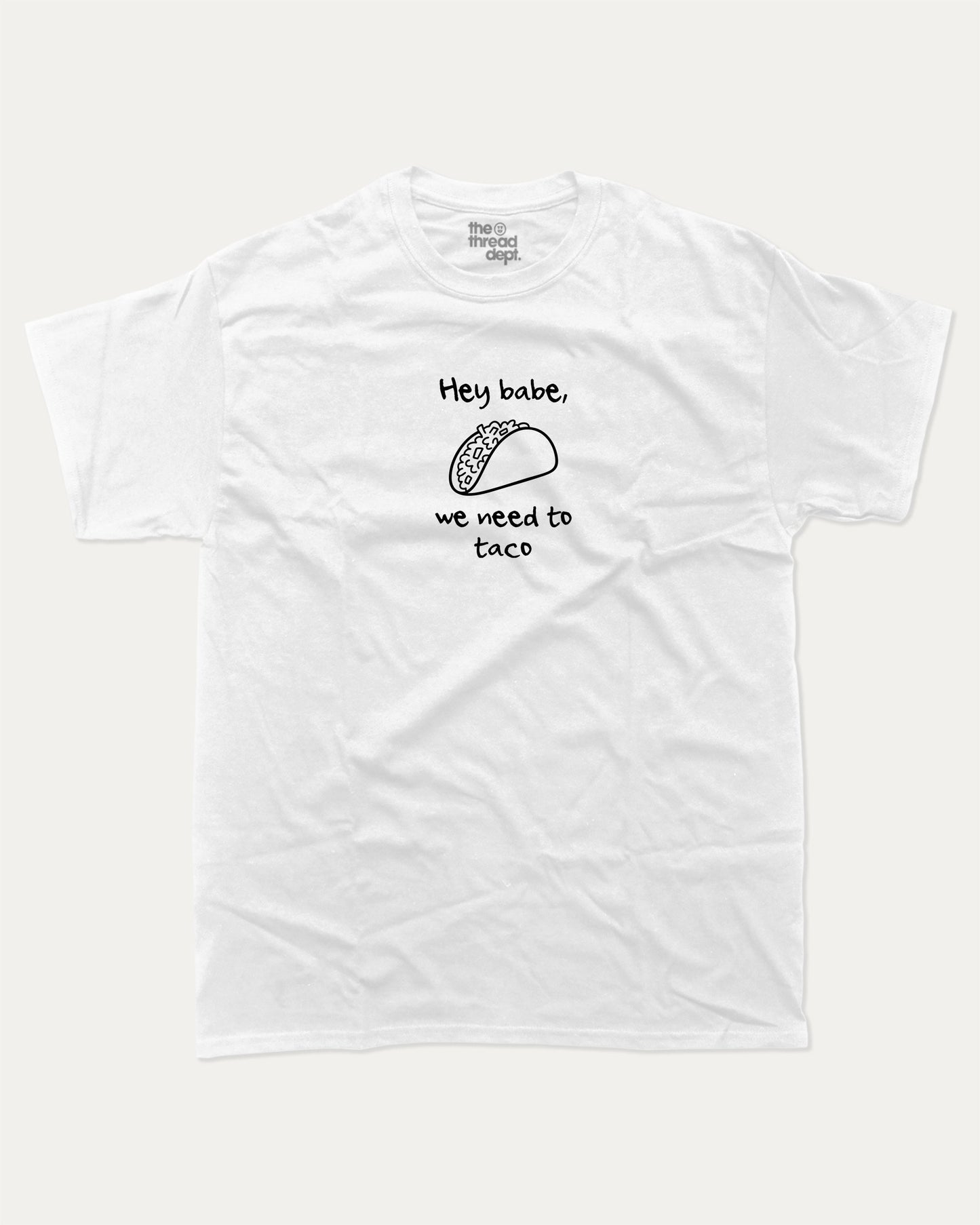 We need to taco graphic t-shirt, Funny Taco T shirt, Food Lover Graphic T shirt, Perfect Gift for Taco Lover, A must-have funny tee, trending meme shirt, unique gift idea. White.