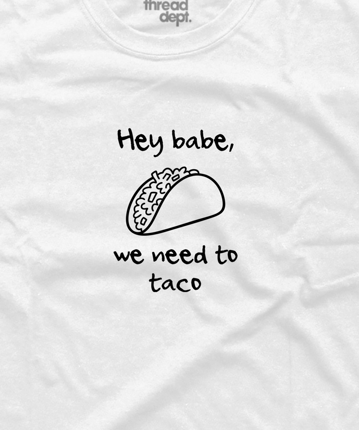 We need to taco - Graphic Tee