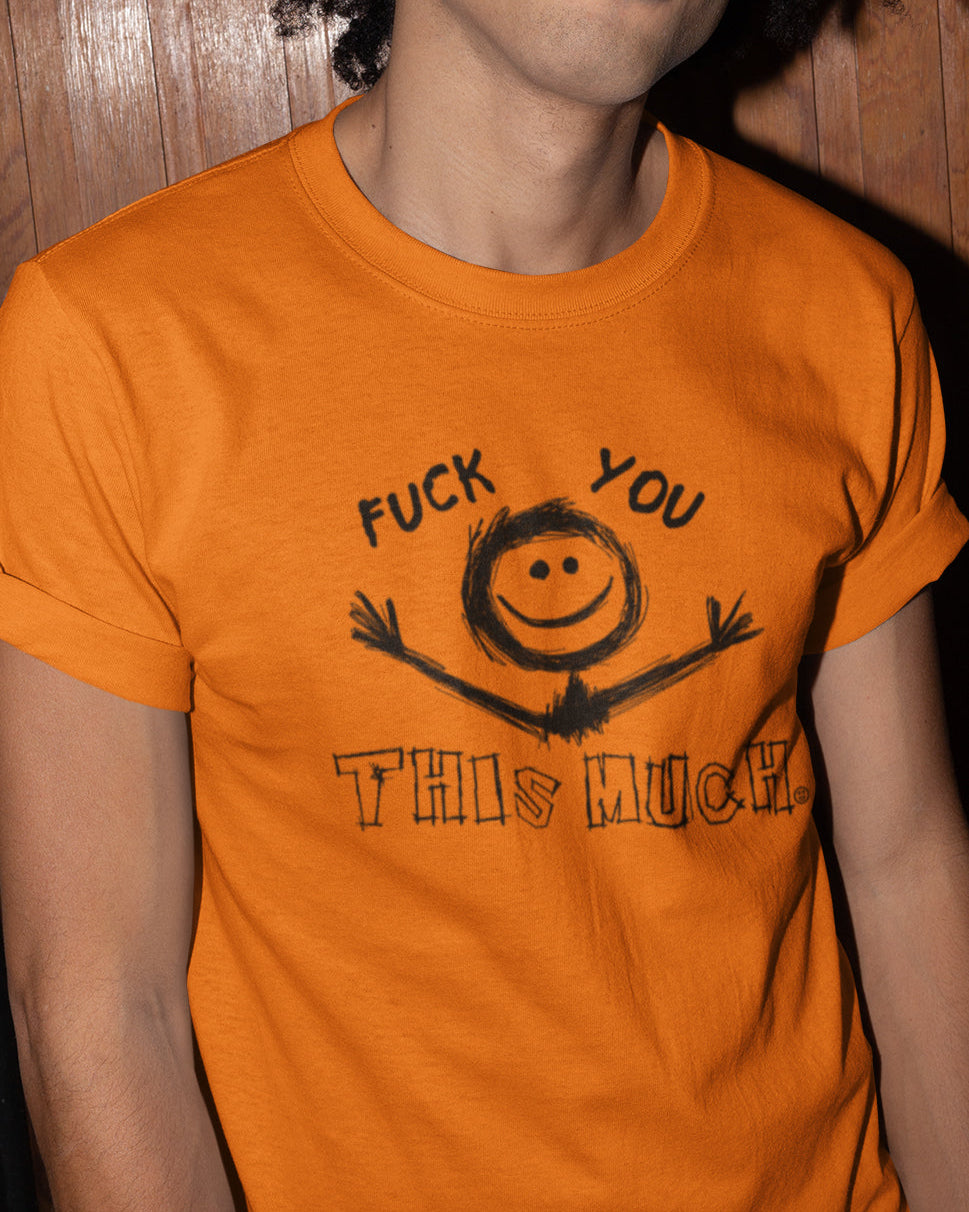 Person wearing an orange t-shirt with a "fuck you this much" graphic design and text.