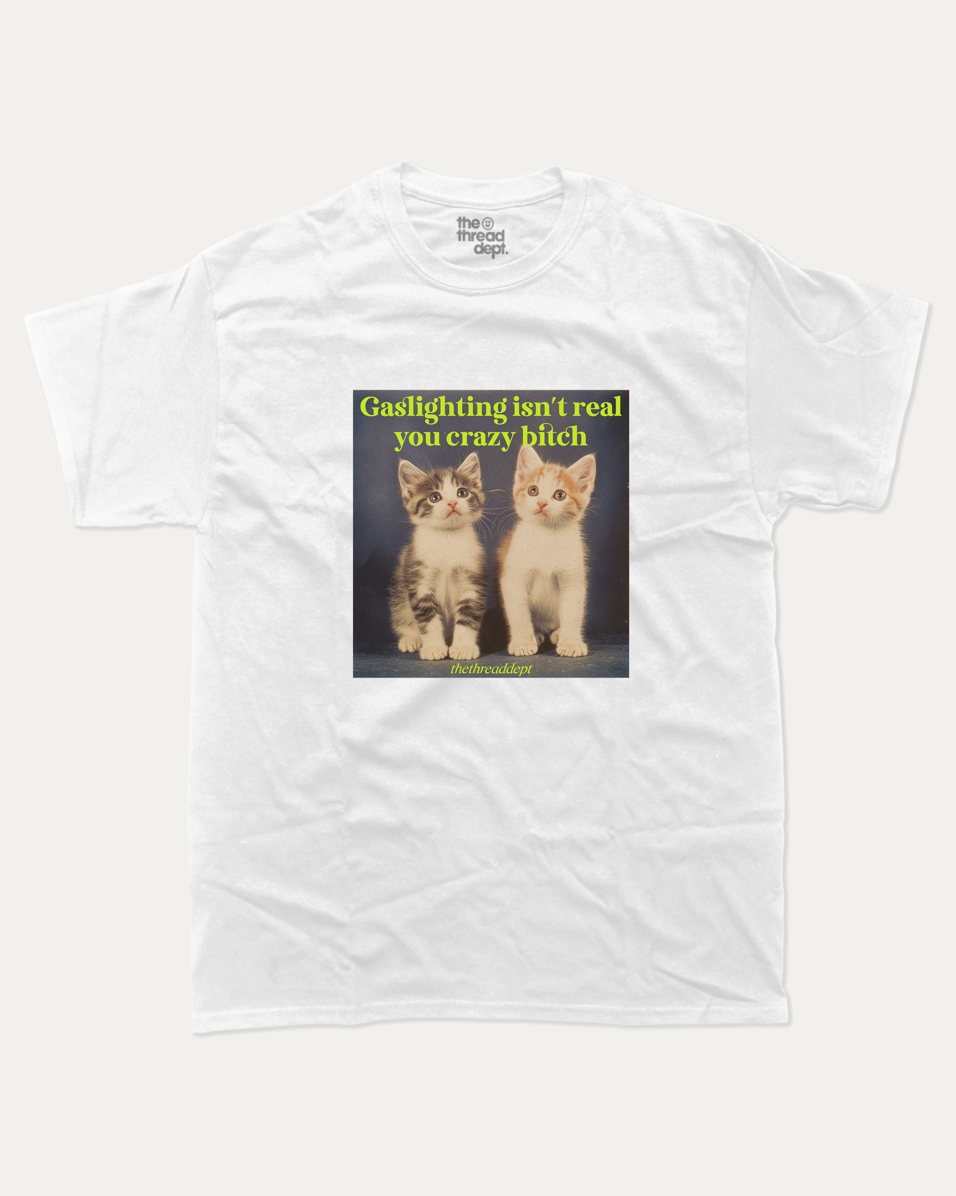 Gaslighting Isn't Real - Graphic Tee - TheThreadDept Funny Animal Grahic T shirt White