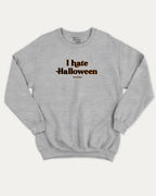 I Hate Halloween graphic pullover with bold and humorous print, funny and vintage graphic for everyday wear. Perfect funny Halloween gifts for friends and family. Heather Grey pullover.