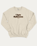 I Hate Halloween graphic pullover with bold and humorous print, funny and vintage graphic for everyday wear. Perfect funny Halloween gifts for friends and family. Natural pullover.