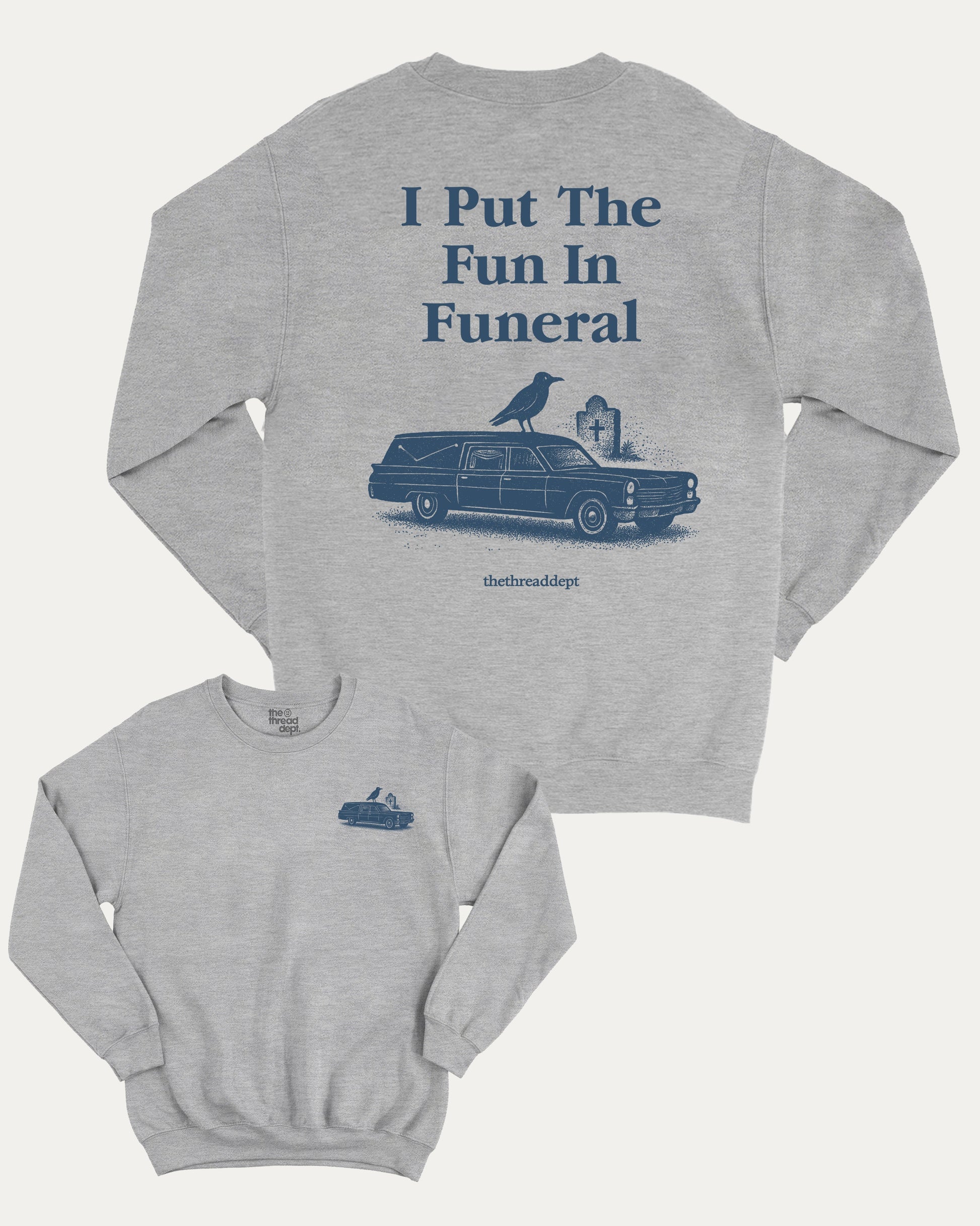 I Put The Fun In Funeral pullover sweatshirt, perfect funny gift for halloween. funny halloween graphic pullover, comfy cold-weather wear, bold casual look. Heather Grey sweater