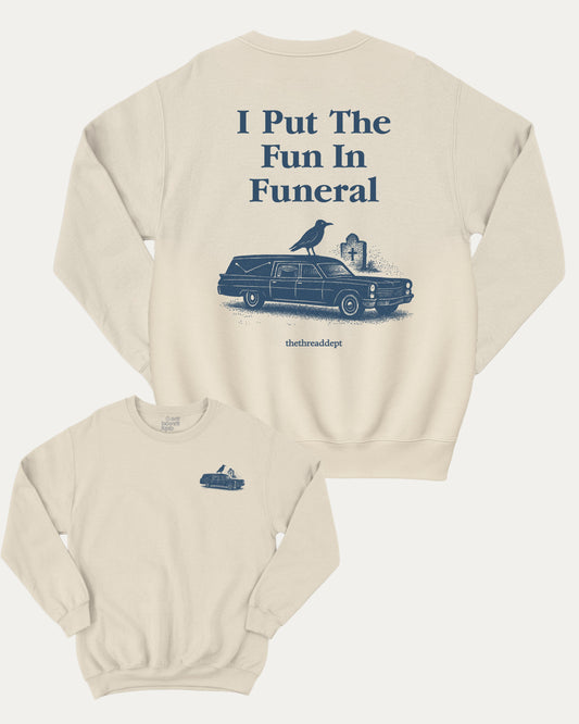 I Put The Fun In Funeral pullover sweatshirt, perfect funny gift for halloween. funny halloween graphic pullover, comfy cold-weather wear, bold casual look. Natural sweater