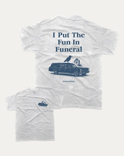 I Put The Fun In Funeral graphic t-shirt, perfect funny gift for halloween. Halloween graphic tee, funny halloween shirt, unique gift idea. Ash Grey .