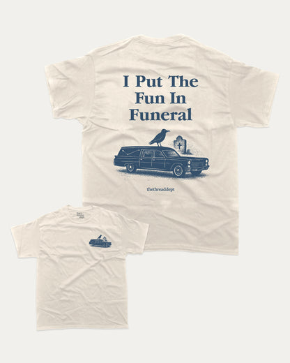 I Put The Fun In Funeral graphic t-shirt, perfect funny gift for halloween. Halloween graphic  tee, funny halloween shirt, unique gift idea. Cream.