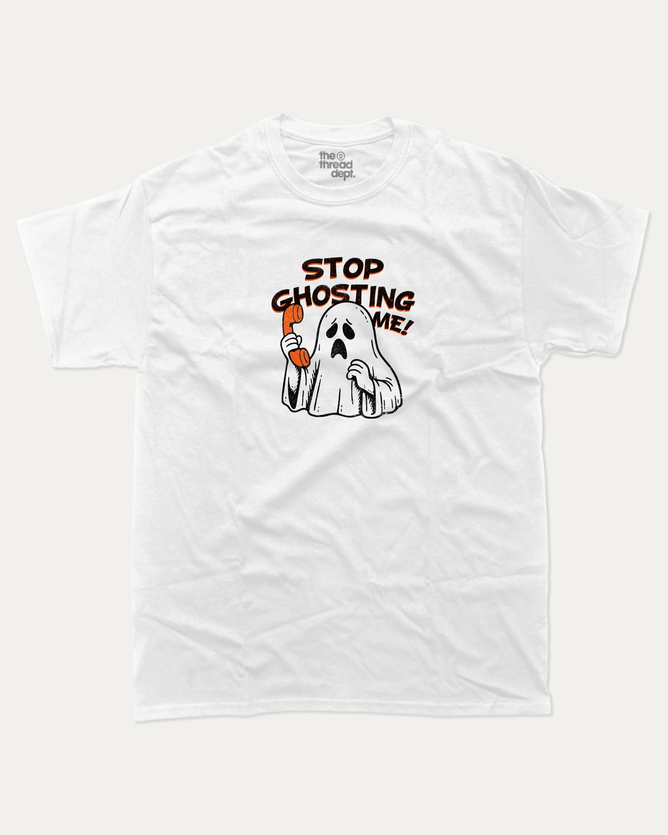 Stop Ghosting Me graphic tee with bold and humorous print, Perfect Gift for Halloween Day, Halloween Graphic T shirt, funny and trendy graphic. Perfect for adults and gift-giving. White shirt.