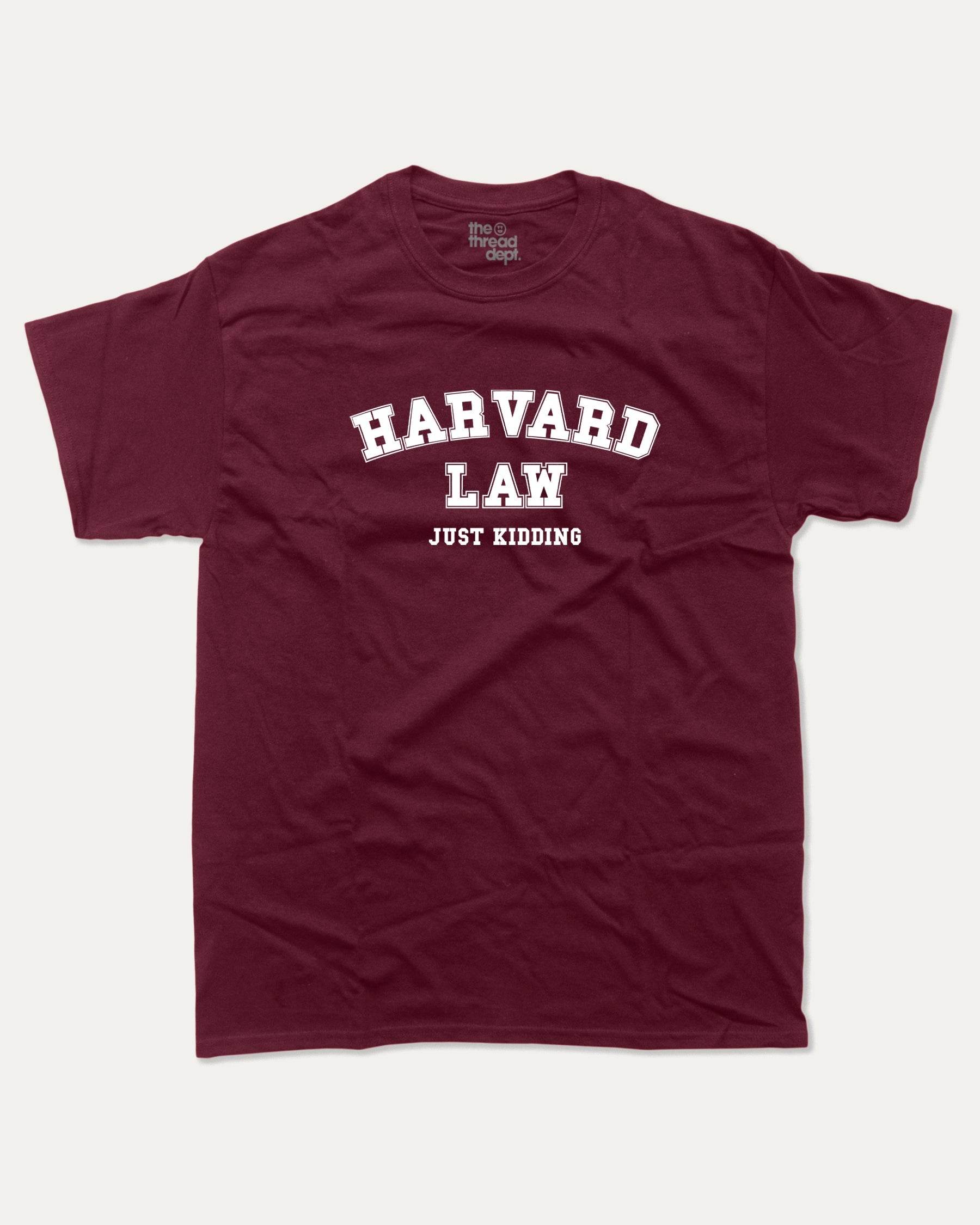 Harvard In Law Just Kidding - Graphic Tee - TheThreadDept
