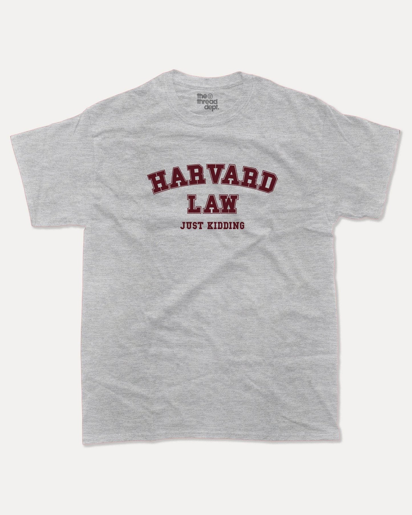 Harvard In Law Just Kidding - Graphic Tee - TheThreadDept